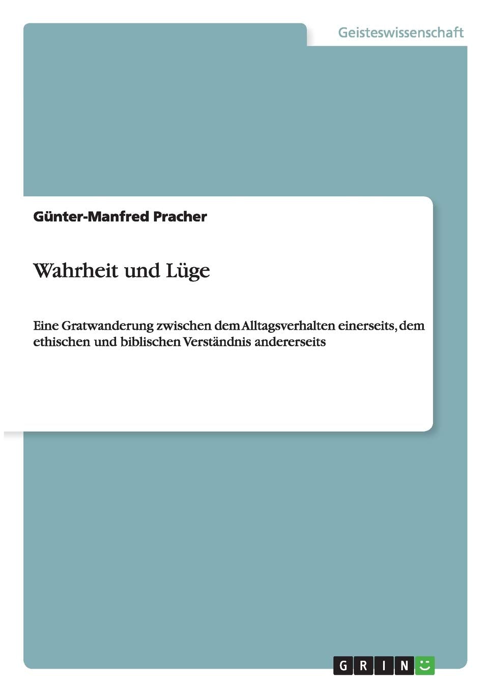 Wahrheit und Lüge: Eine Gratwanderung zwischen dem Alltagsverhalten einerseits, dem ethischen und biblischen Verständnis andererseits Death & Mourning