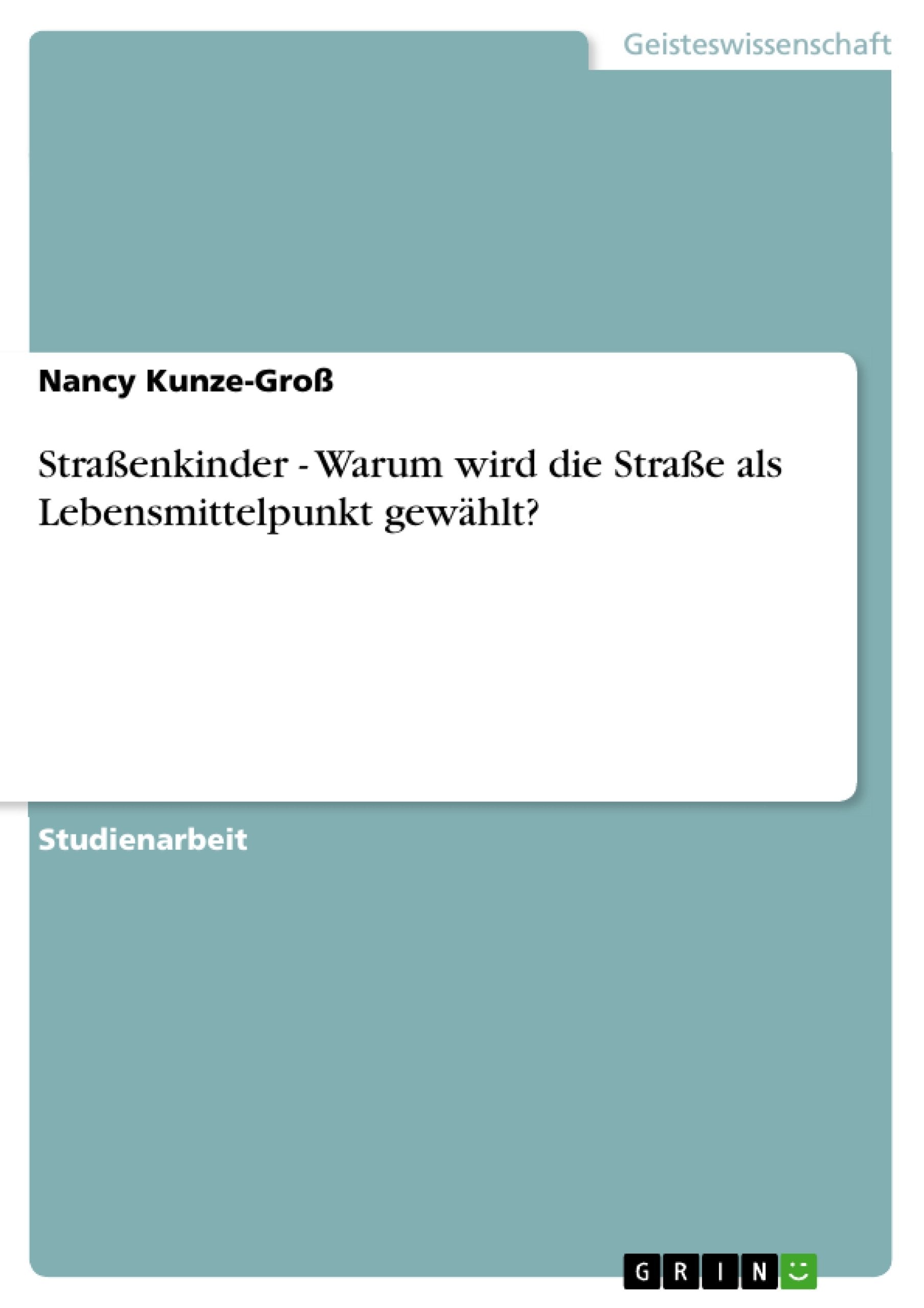 Straßenkinder - Warum wird die Straße als Lebensmittelpunkt gewählt? book
