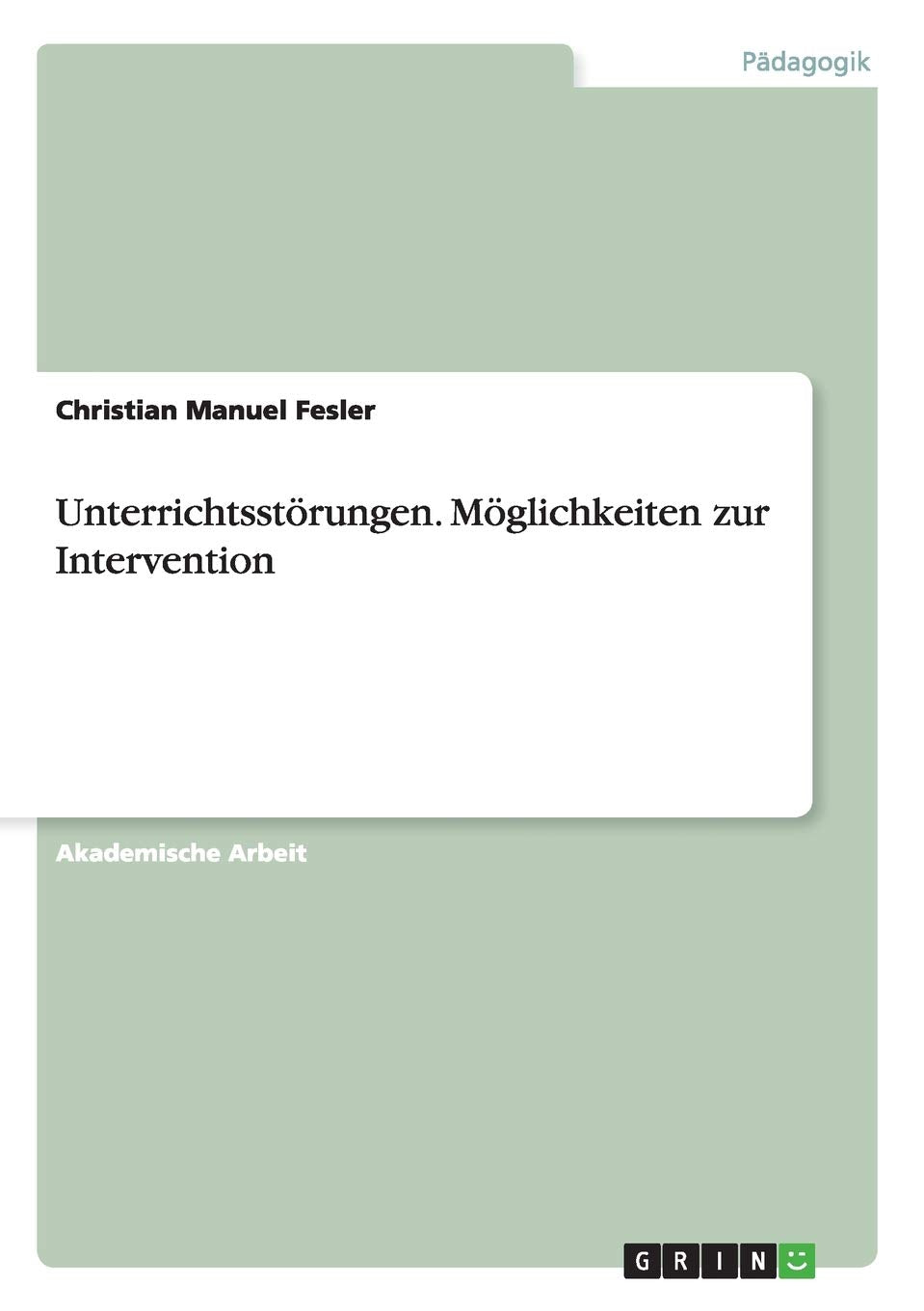 Unterrichtsstörungen. Möglichkeiten zur Intervention Study Guides