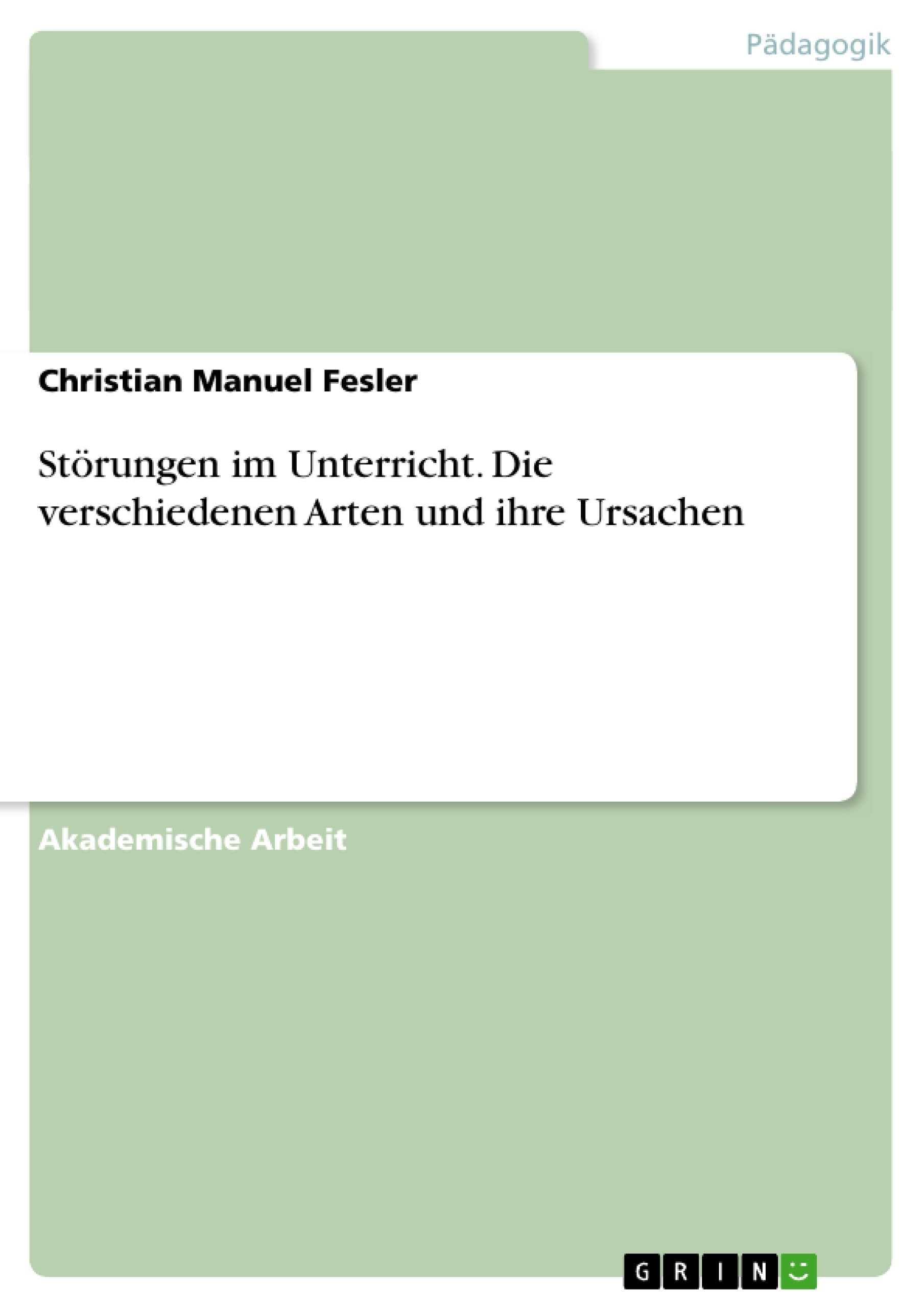 Störungen im Unterricht. Die verschiedenen Arten und ihre Ursachen Study Guides