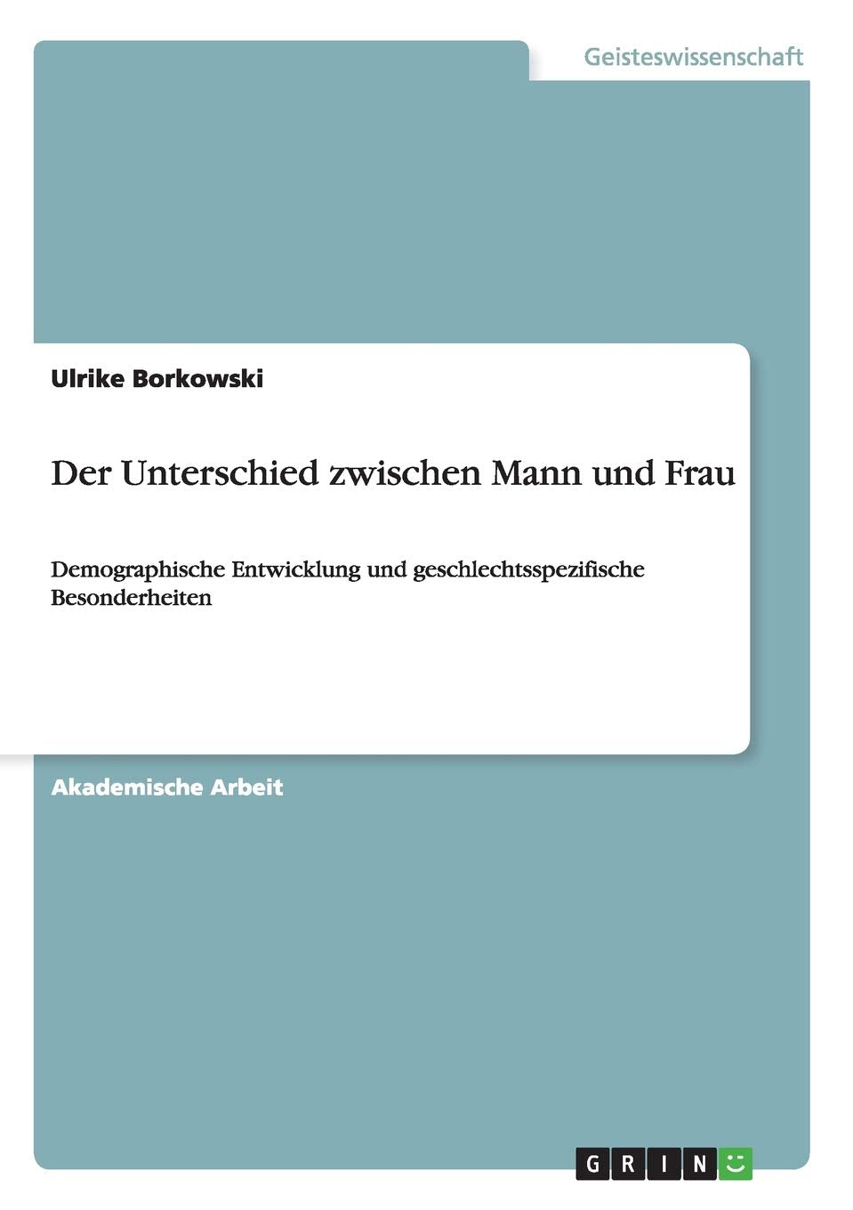 Der Unterschied zwischen Mann und Frau: Demographische Entwicklung und geschlechtsspezifische Besonderheiten Books