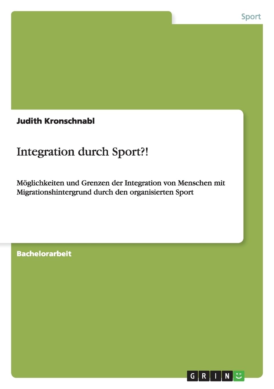 Integration durch Sport?!: Möglichkeiten und Grenzen der Integration von Menschen mit Migrationshintergrund durch den organisierten Sport Social Sciences