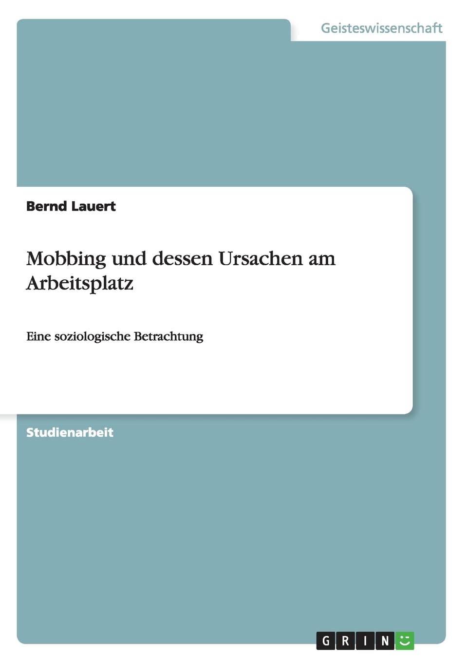 Mobbing und dessen Ursachen am Arbeitsplatz: Eine soziologische Betrachtung Law