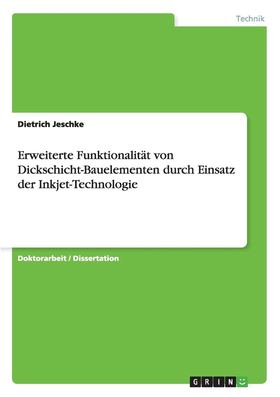 Erweiterte Funktionalität von Dickschicht-Bauelementen durch Einsatz der Inkjet-Technologie: Dissertationsschrift Business & Technology