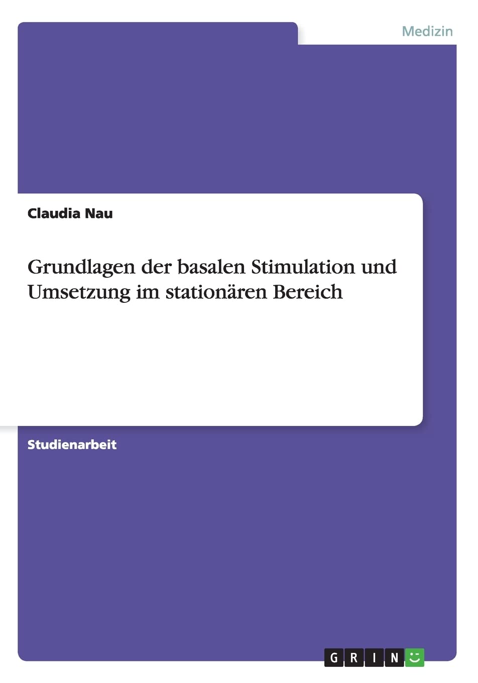 Grundlagen der basalen Stimulation und Umsetzung im stationären Bereich Medicine
