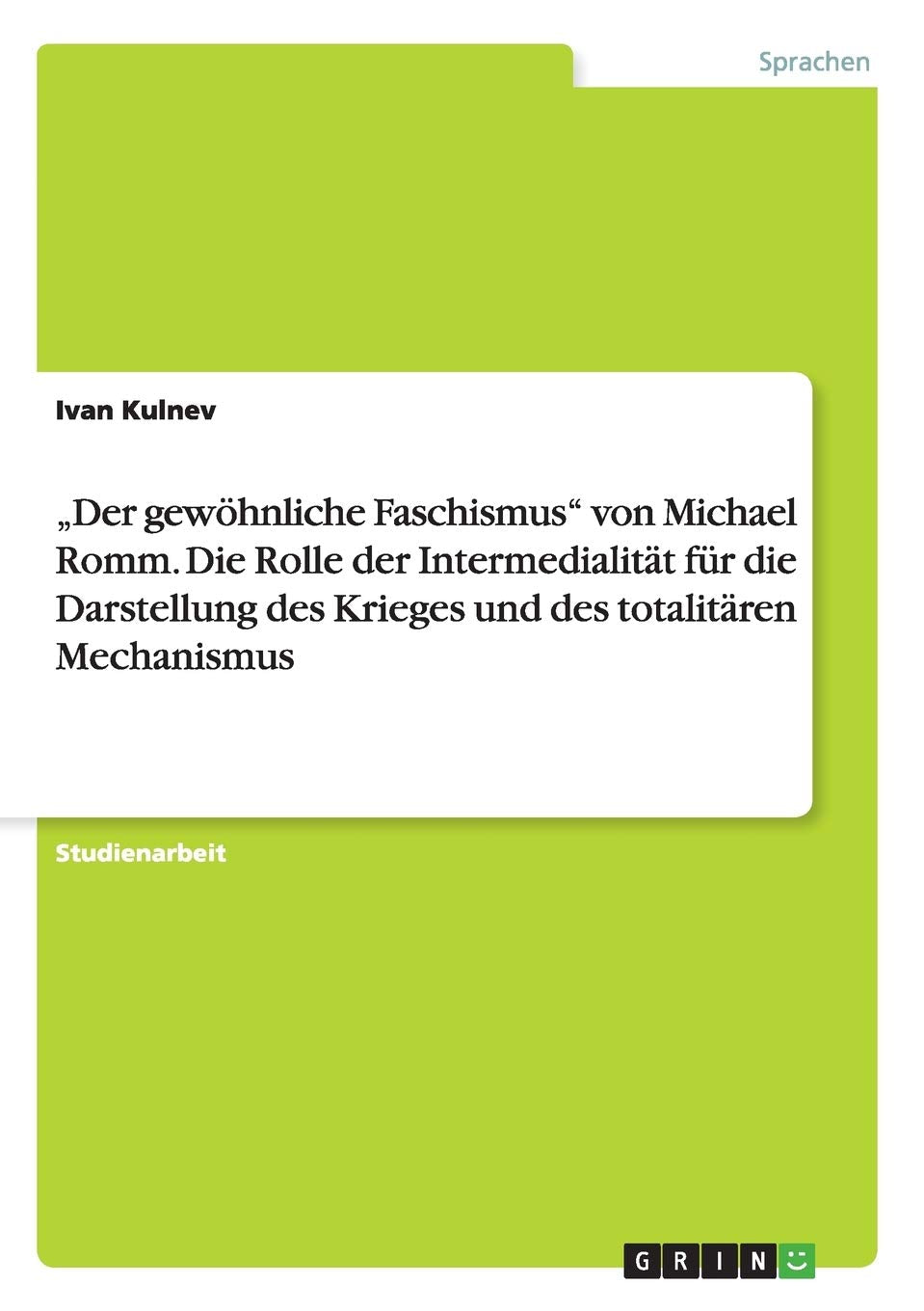 "Der gewöhnliche Faschismus" von Michael Romm. Die Rolle der Intermedialität für die Darstellung des Krieges und des totalitären Mechanismus Foreign Languages ​​& Dictionaries