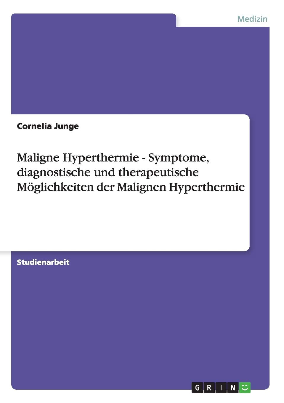 Maligne Hyperthermie - Symptome, diagnostische und therapeutische Möglichkeiten der Malignen Hyperthermie Medicine