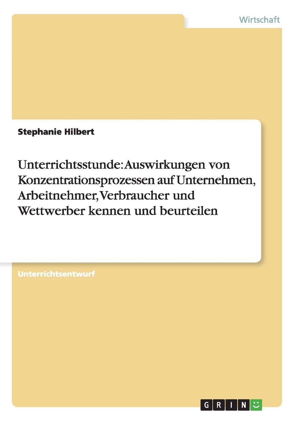Unterrichtsstunde: Auswirkungen von Konzentrationsprozessen auf Unternehmen, Arbeitnehmer, Verbraucher und Wettwerber kennen und beurteilen Business, Finance & Career