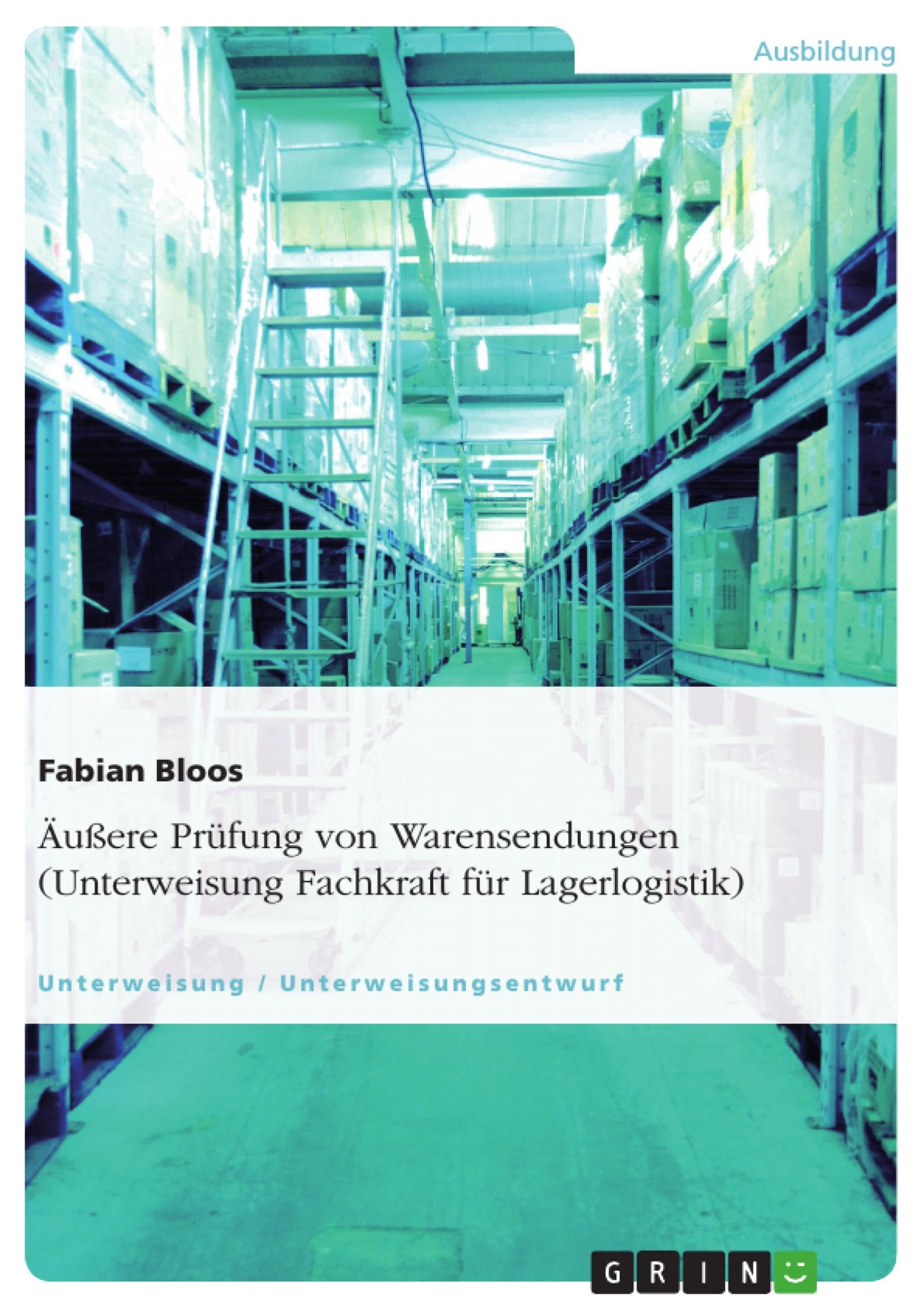 Äußere Prüfung von Warensendungen (Unterweisung Fachkraft für Lagerlogistik) Business, Finance & Career