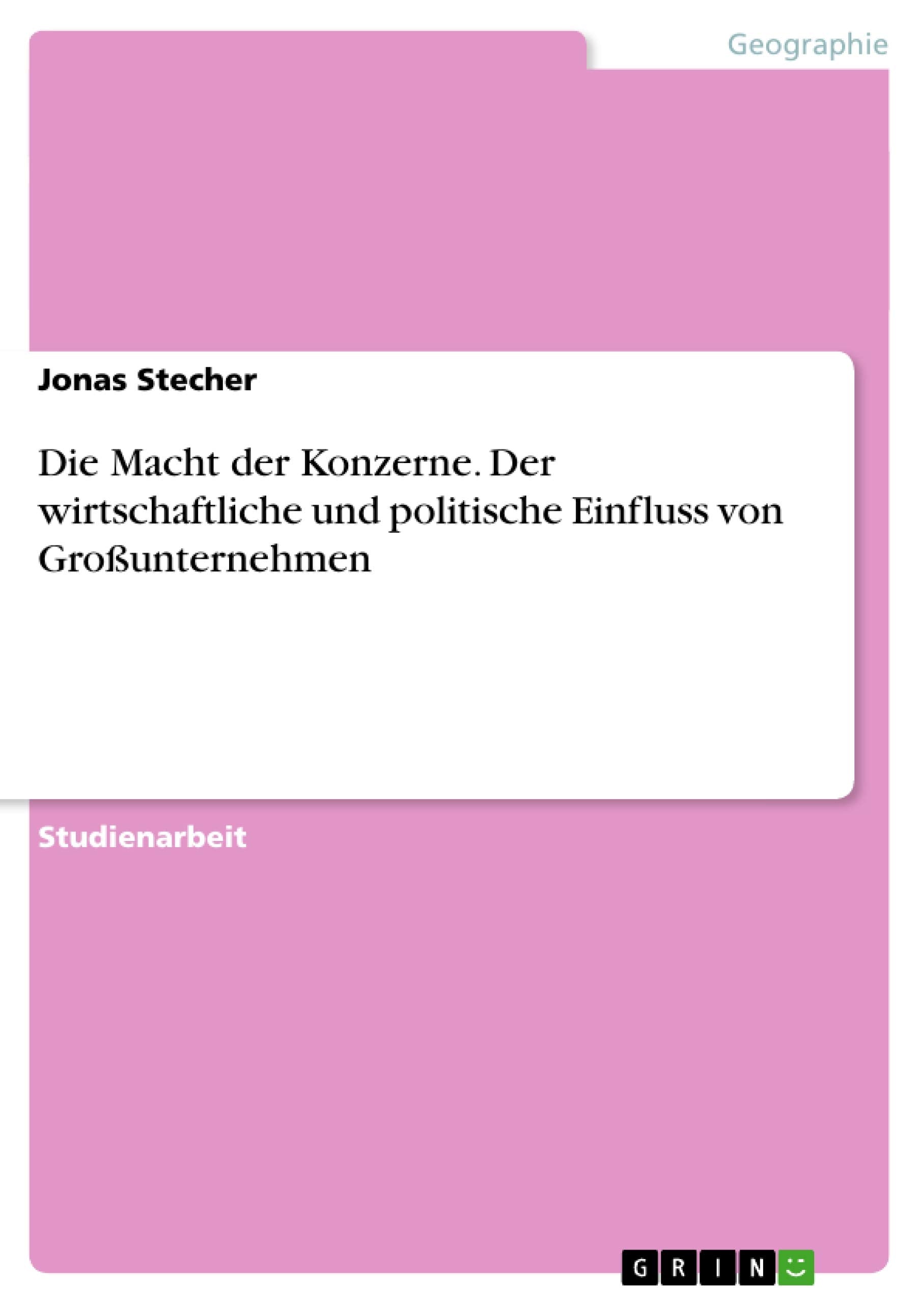 Die Macht der Konzerne. Der wirtschaftliche und politische Einfluss von Großunternehmen Business, Finance & Career