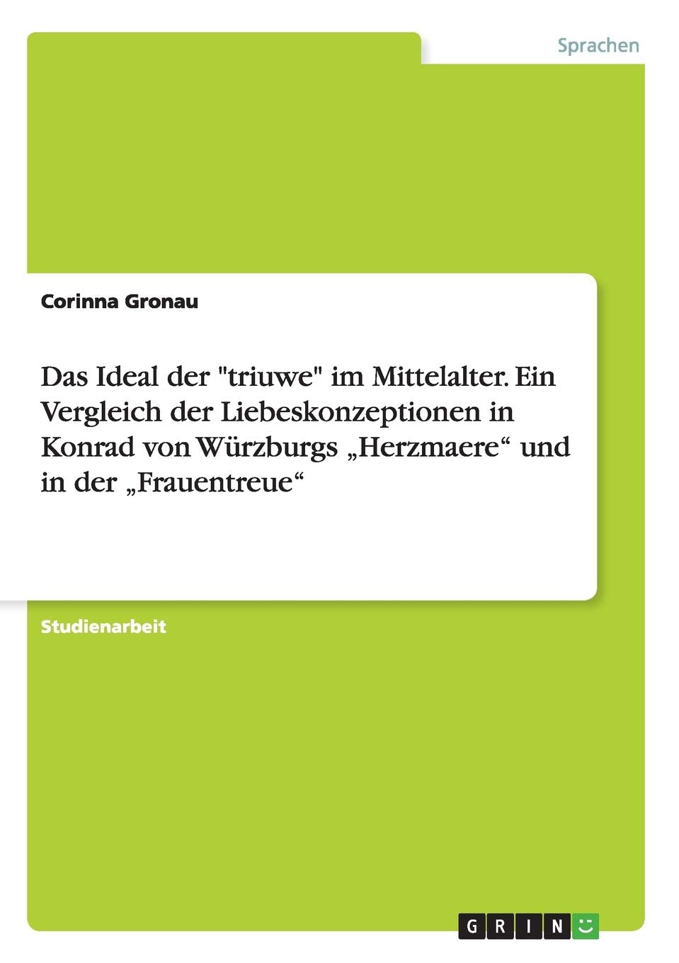 Das Ideal der "triuwe" im Mittelalter. Ein Vergleich der Liebeskonzeptionen in Konrad von Würzburgs "Herzmaere" und in der "Frauentreue" Historical Fiction