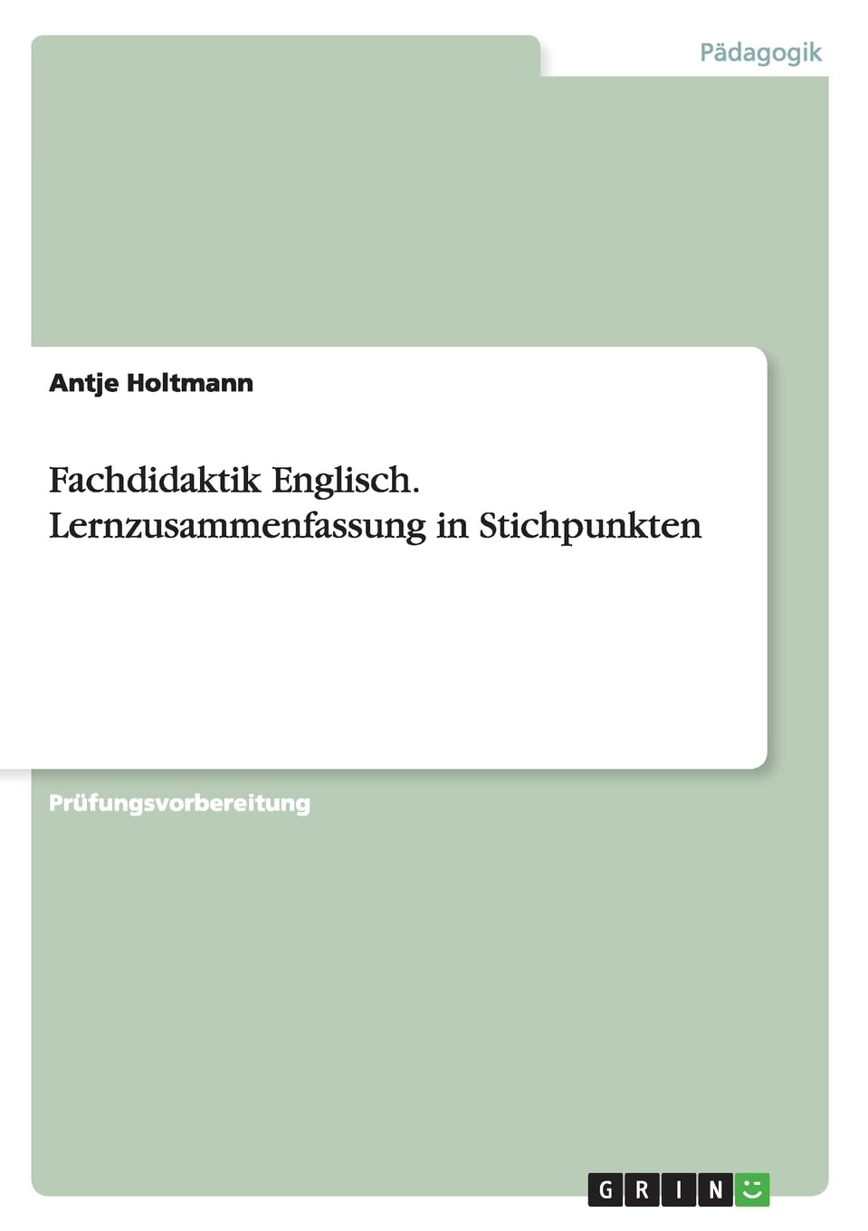 Fachdidaktik Englisch. Lernzusammenfassung in Stichpunkten Foreign Languages ​​& Dictionaries