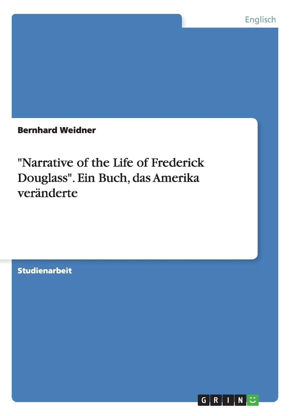 "Narrative of the Life of Frederick Douglass". Ein Buch, das Amerika veränderte Contemporary literature