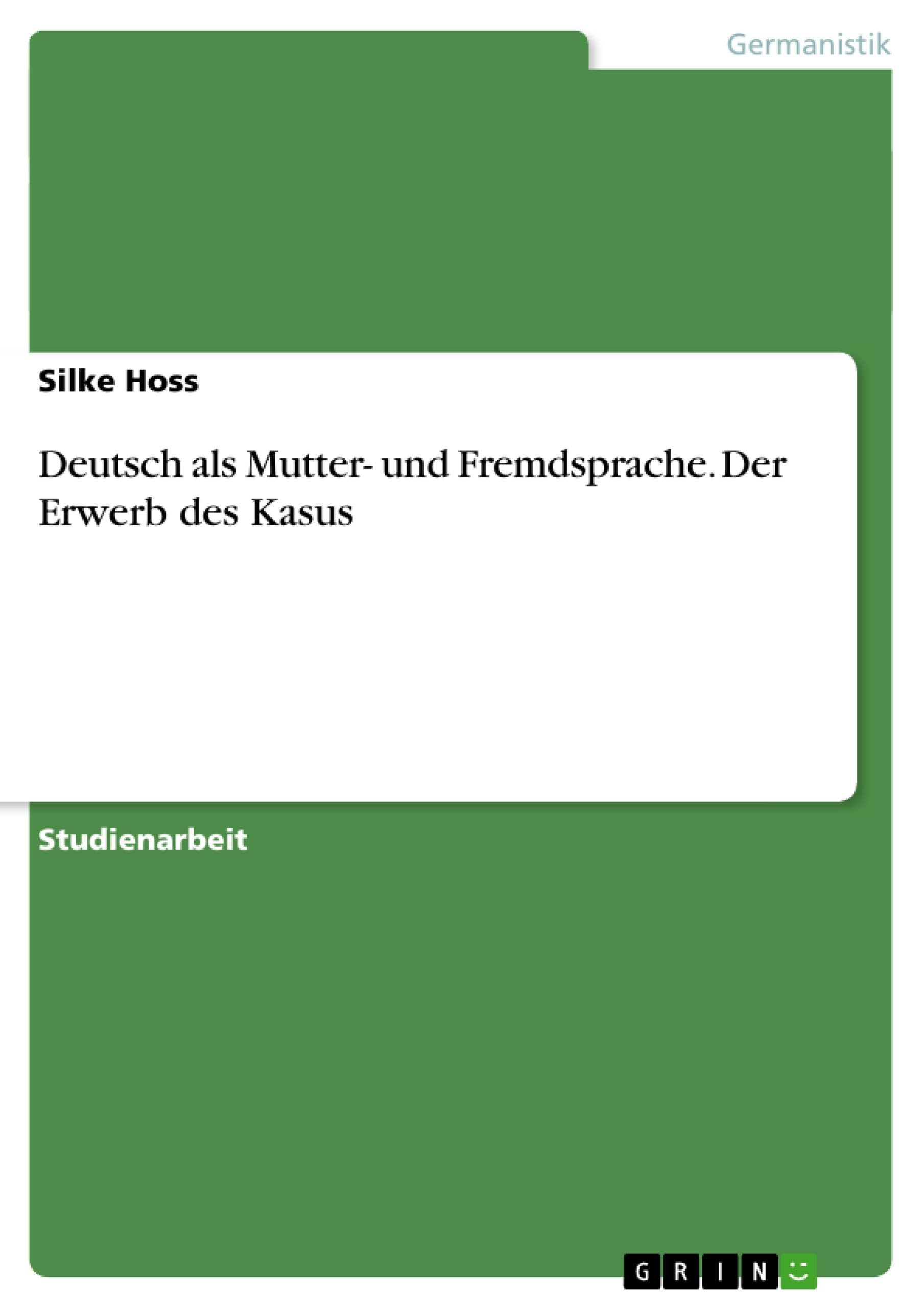 Deutsch als Mutter- und Fremdsprache. Der Erwerb des Kasus Contemporary literature