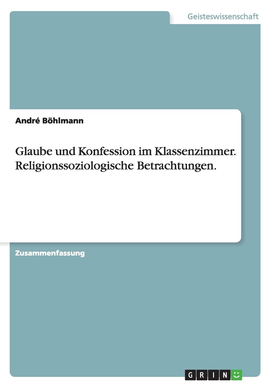 Glaube und Konfession im Klassenzimmer. Religionssoziologische Betrachtungen. Religion & Esotericism