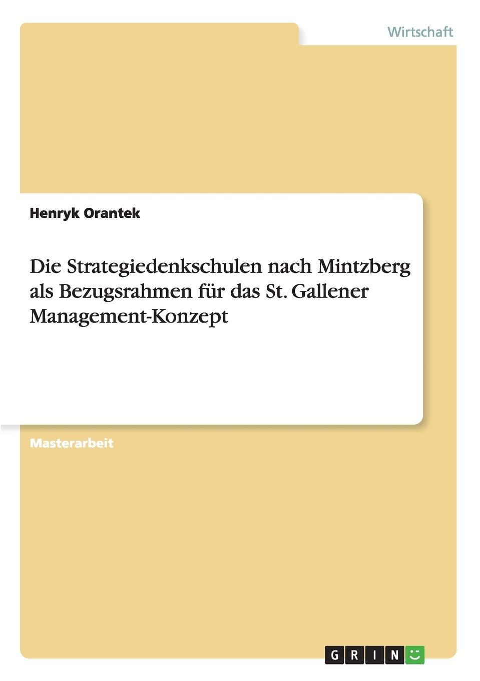 Die Strategiedenkschulen nach Mintzberg als Bezugsrahmen für das St. Gallener Management-Konzept: Magisterarbeit Law