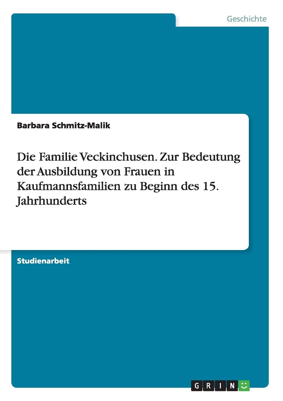 Die Familie Veckinchusen. Zur Bedeutung der Ausbildung von Frauen in Kaufmannsfamilien zu Beginn des 15. Jahrhunderts Social Sciences