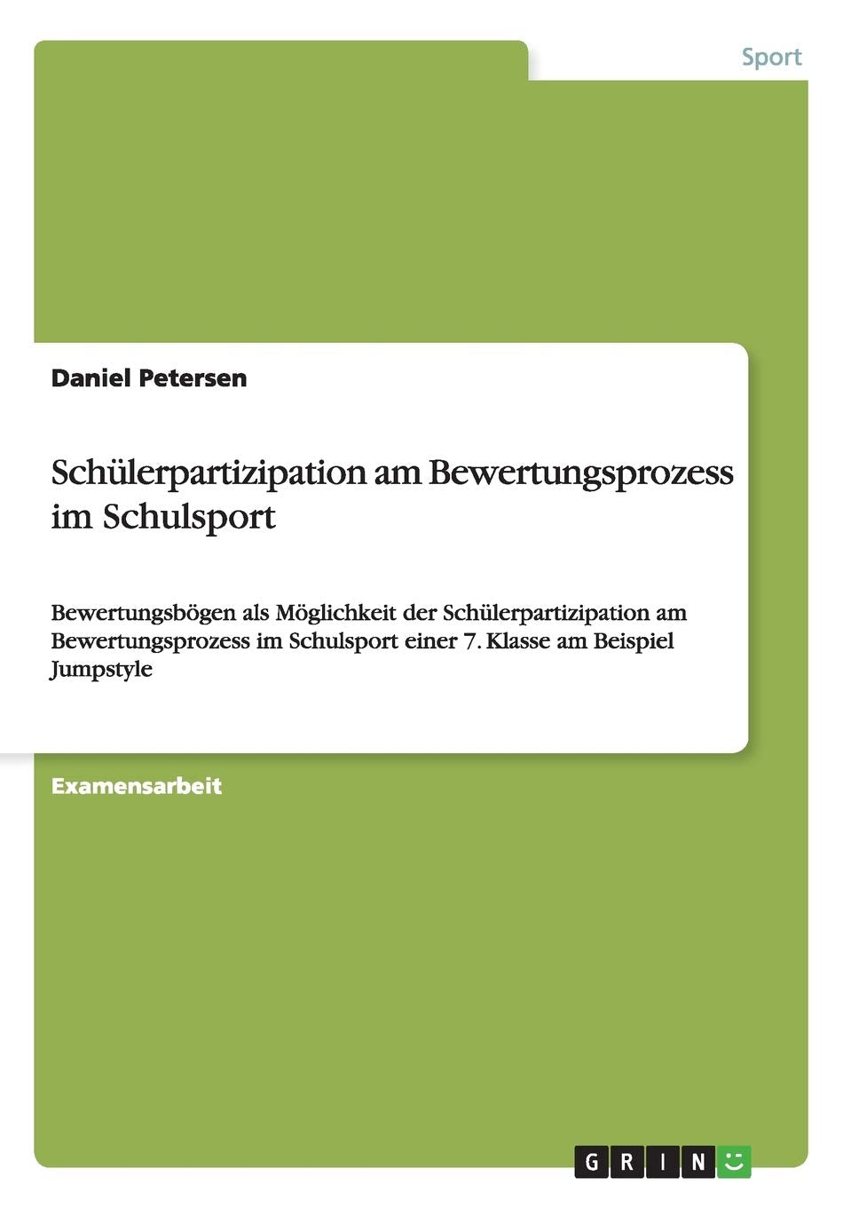 Schülerpartizipation am Bewertungsprozess im Schulsport: Bewertungsbögen als Möglichkeit der Schülerpartizipation am Bewertungsprozess im Schulsport einer 7. Klasse am Beispiel Jumpstyle Leisure & Fun