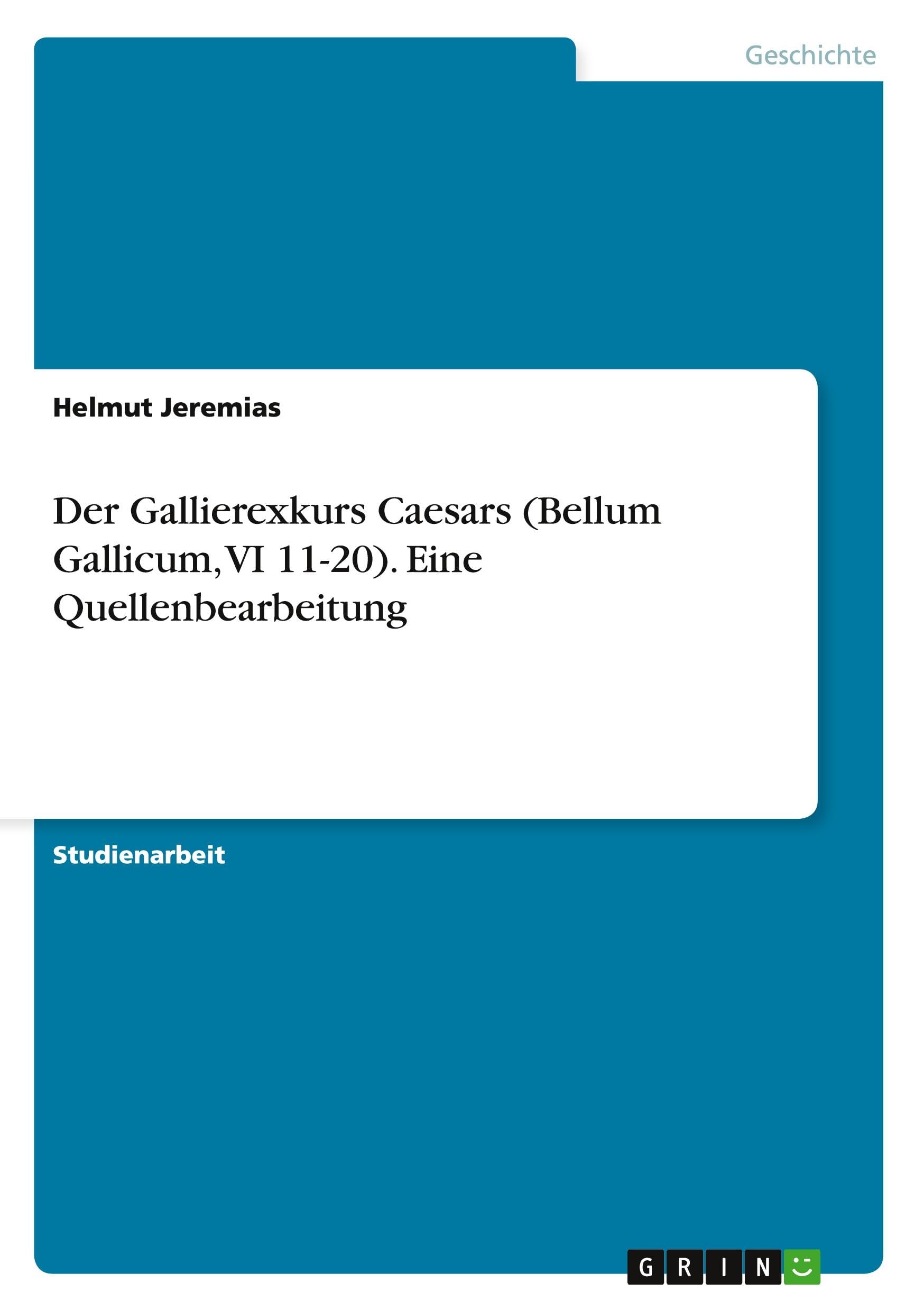 Der Gallierexkurs Caesars (Bellum Gallicum, VI 11-20). Eine Quellenbearbeitung Politics & History