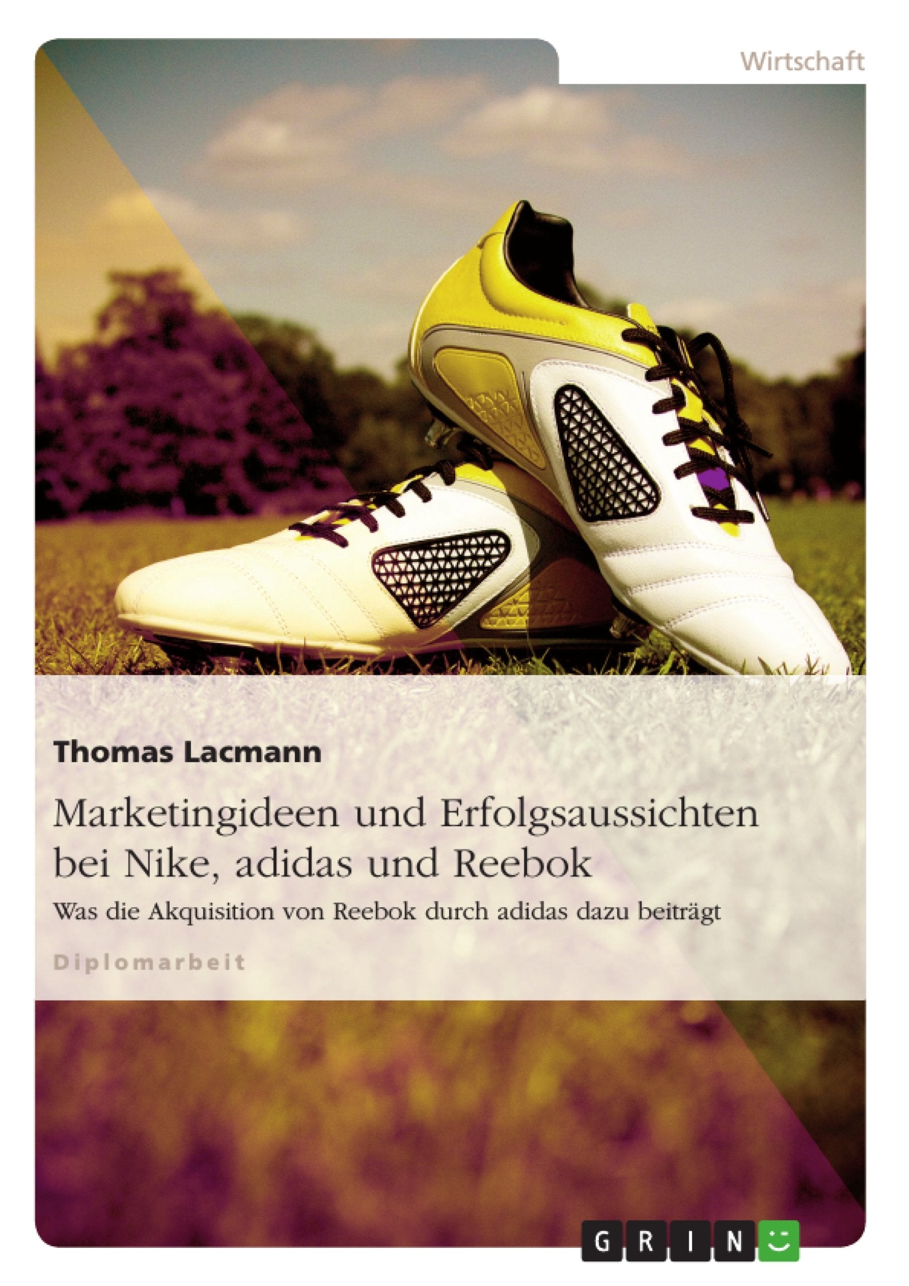 Marketingideen und Erfolgsaussichten bei Nike, adidas und Reebok book