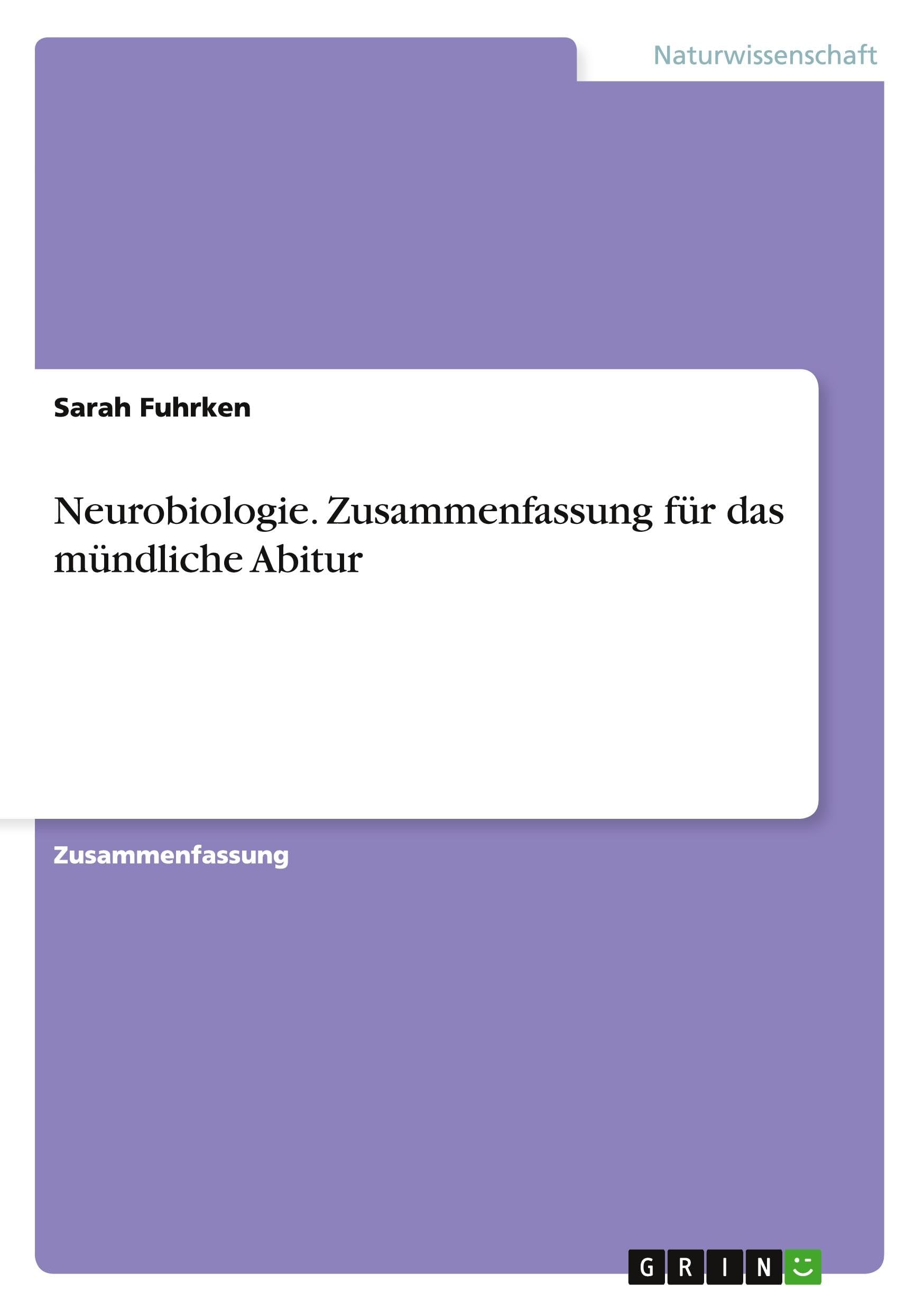 Neurobiologie. Zusammenfassung für das mündliche Abitur Medicine