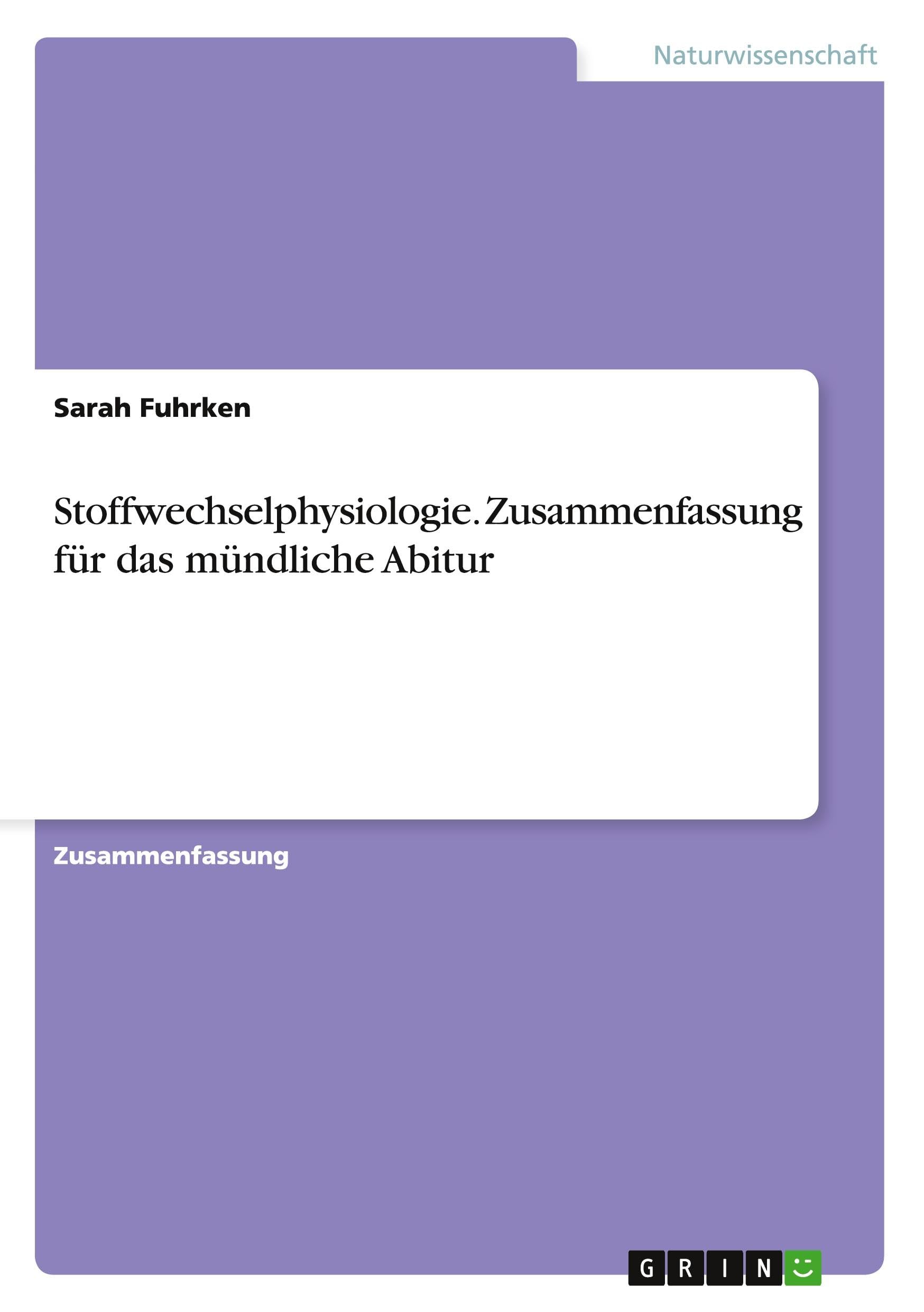 Stoffwechselphysiologie. Zusammenfassung für das mündliche Abitur Medicine