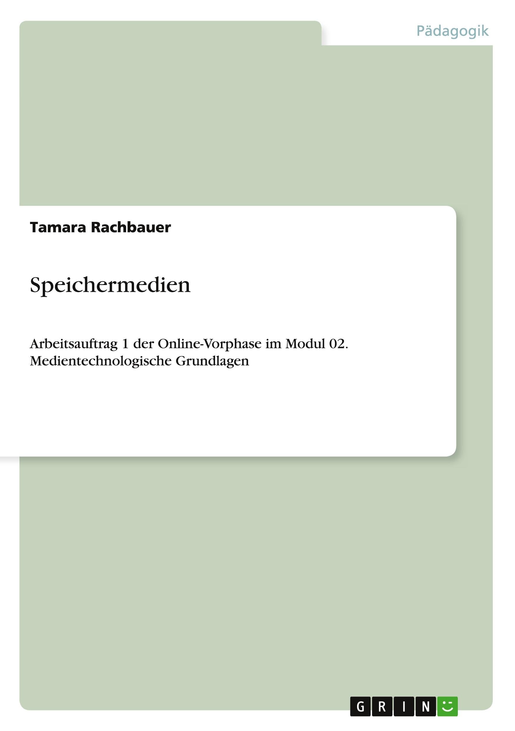 Speichermedien: Arbeitsauftrag 1 der Online-Vorphase im Modul 02. Medientechnologische Grundlagen Learning & Reference