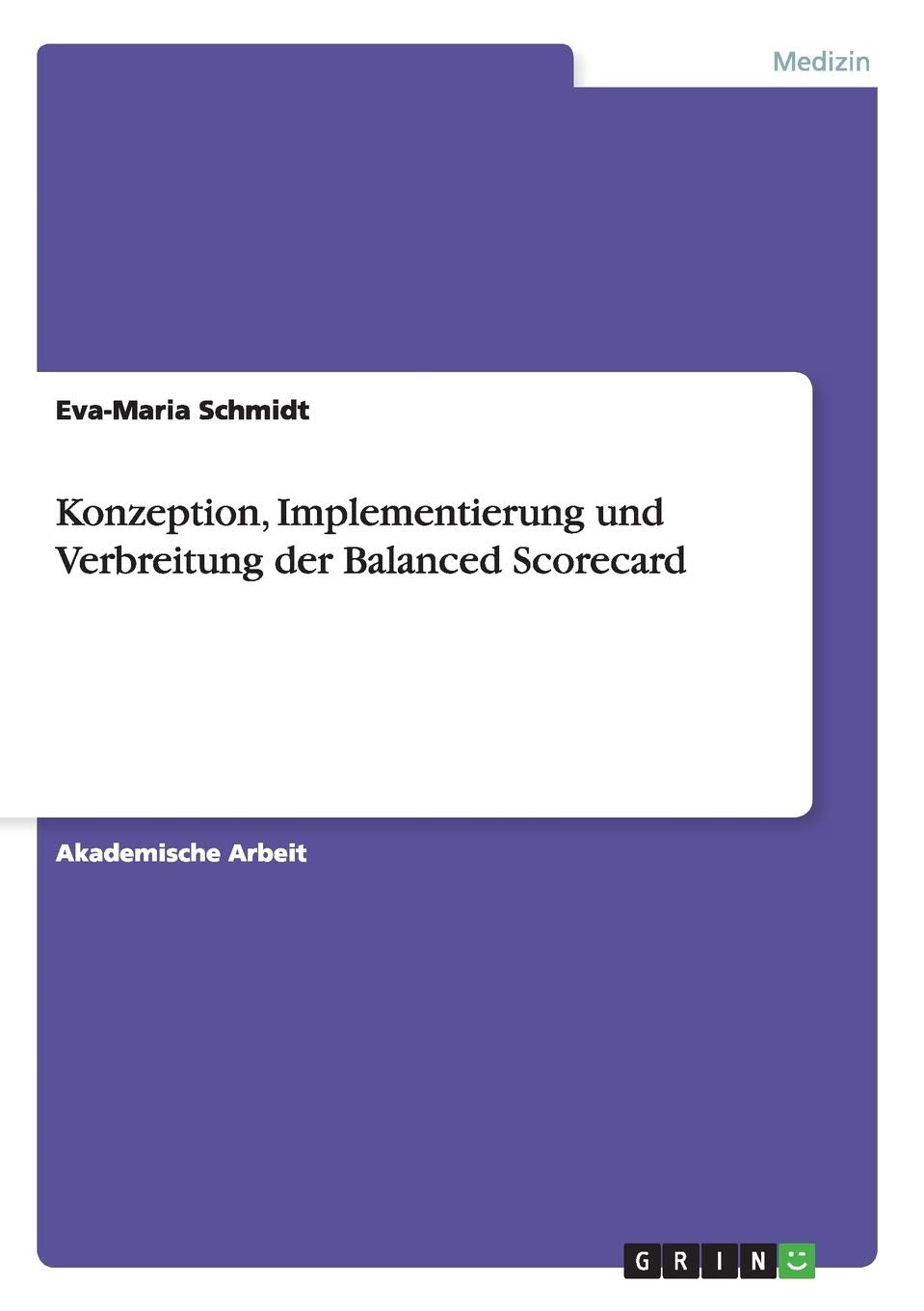 Konzeption, Implementierung und Verbreitung der Balanced Scorecard Medicine
