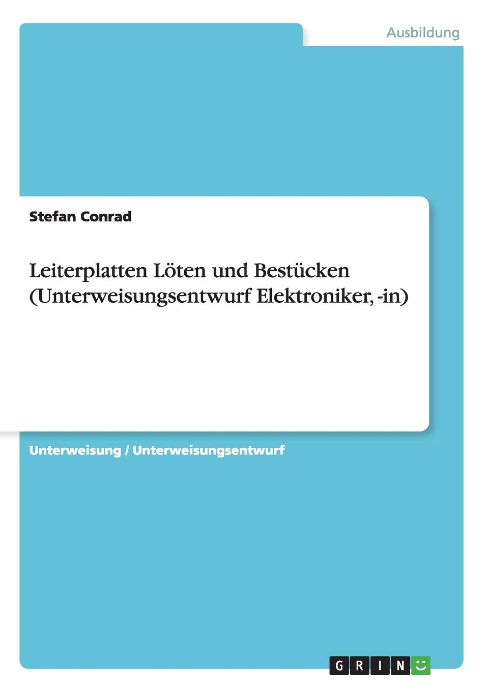 Leiterplatten Löten und Bestücken (Unterweisungsentwurf Elektroniker, -in) Business, Finance & Career