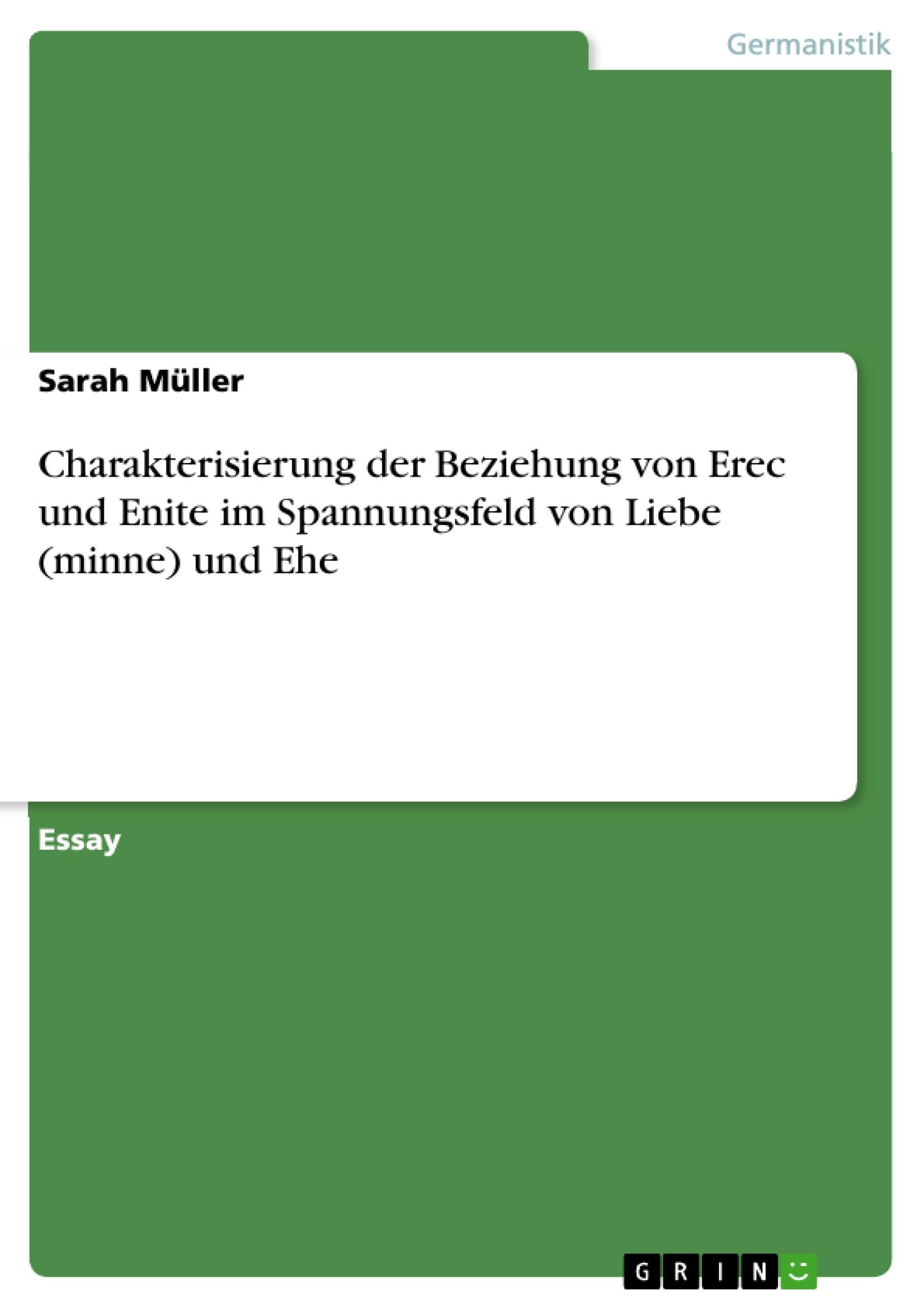 Charakterisierung der Beziehung von Erec und Enite im Spannungsfeld von Liebe (minne) und Ehe Contemporary literature