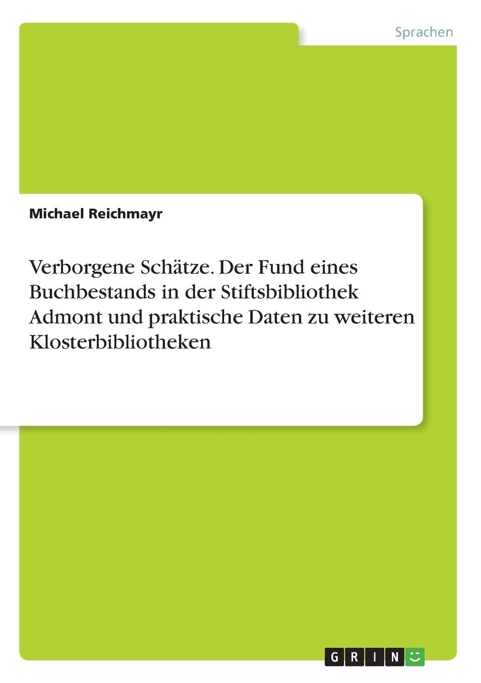 Verborgene Schätze. Der Fund eines Buchbestands in der Stiftsbibliothek Admont und praktische Daten zu weiteren Klosterbibliotheken Law