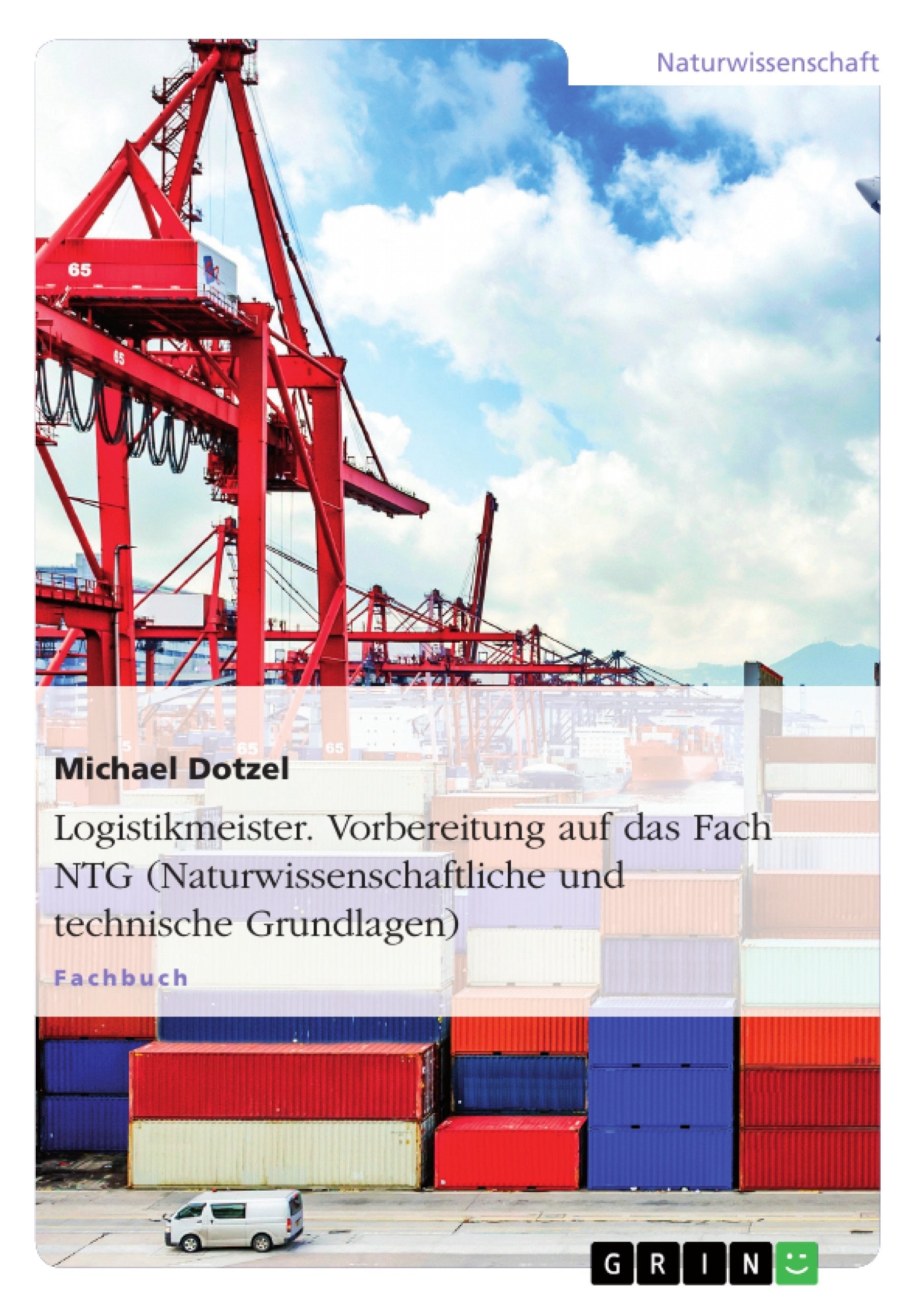 Logistikmeister. Vorbereitung auf das Fach NTG (Naturwissenschaftliche und technische Grundlagen) Natural Sciences