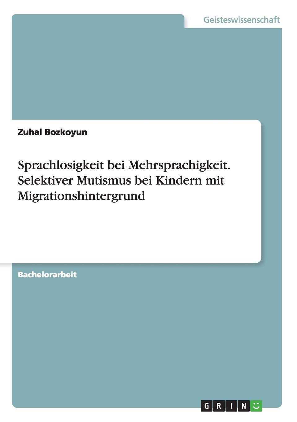 Sprachlosigkeit bei Mehrsprachigkeit. Selektiver Mutismus bei Kindern mit Migrationshintergrund Education & Training