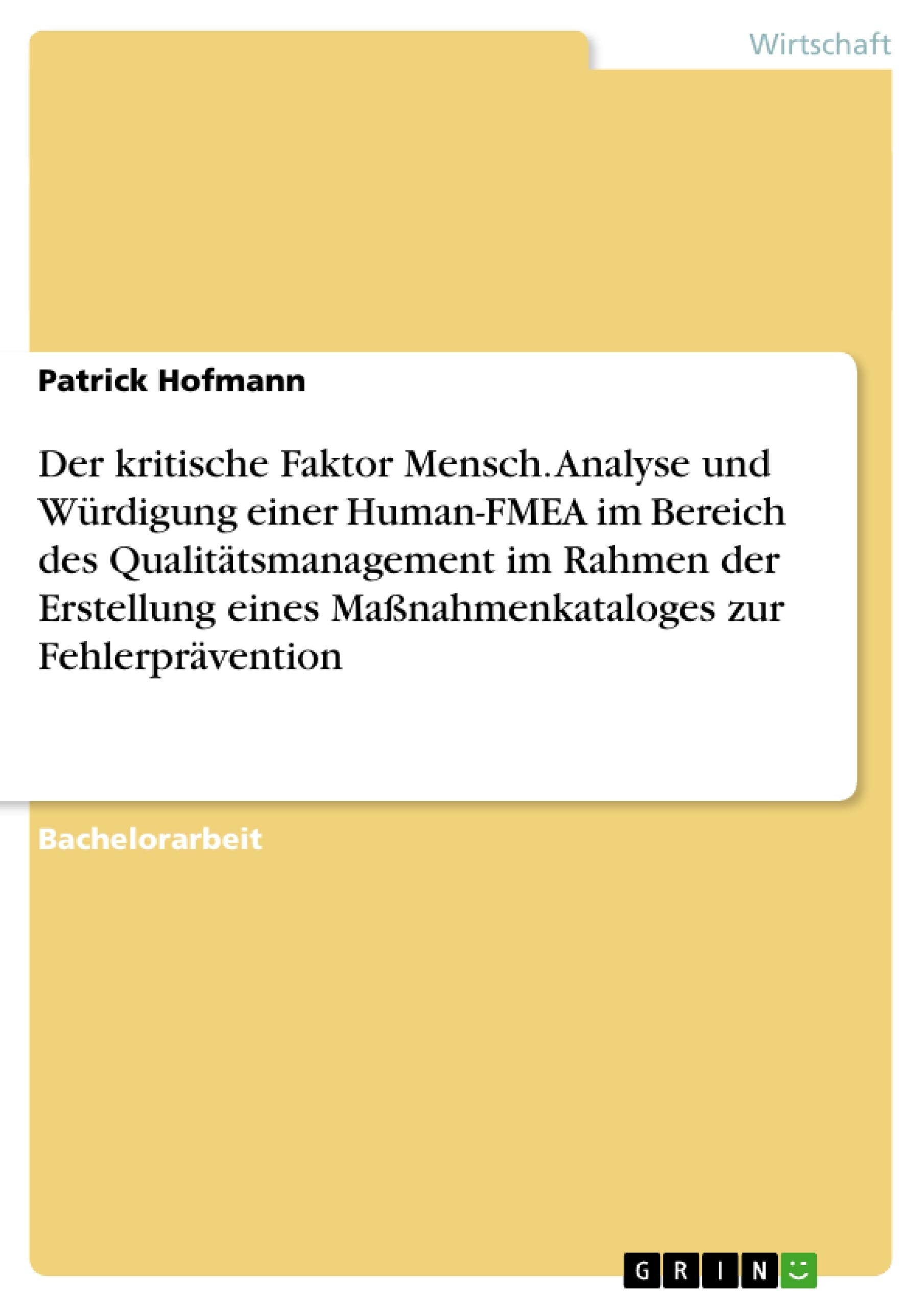 Der kritische Faktor Mensch. Analyse und Würdigung einer Human-FMEA im Bereich des Qualitätsmanagement im Rahmen der Erstellung eines Maßnahmenkataloges zur Fehlerprävention Law