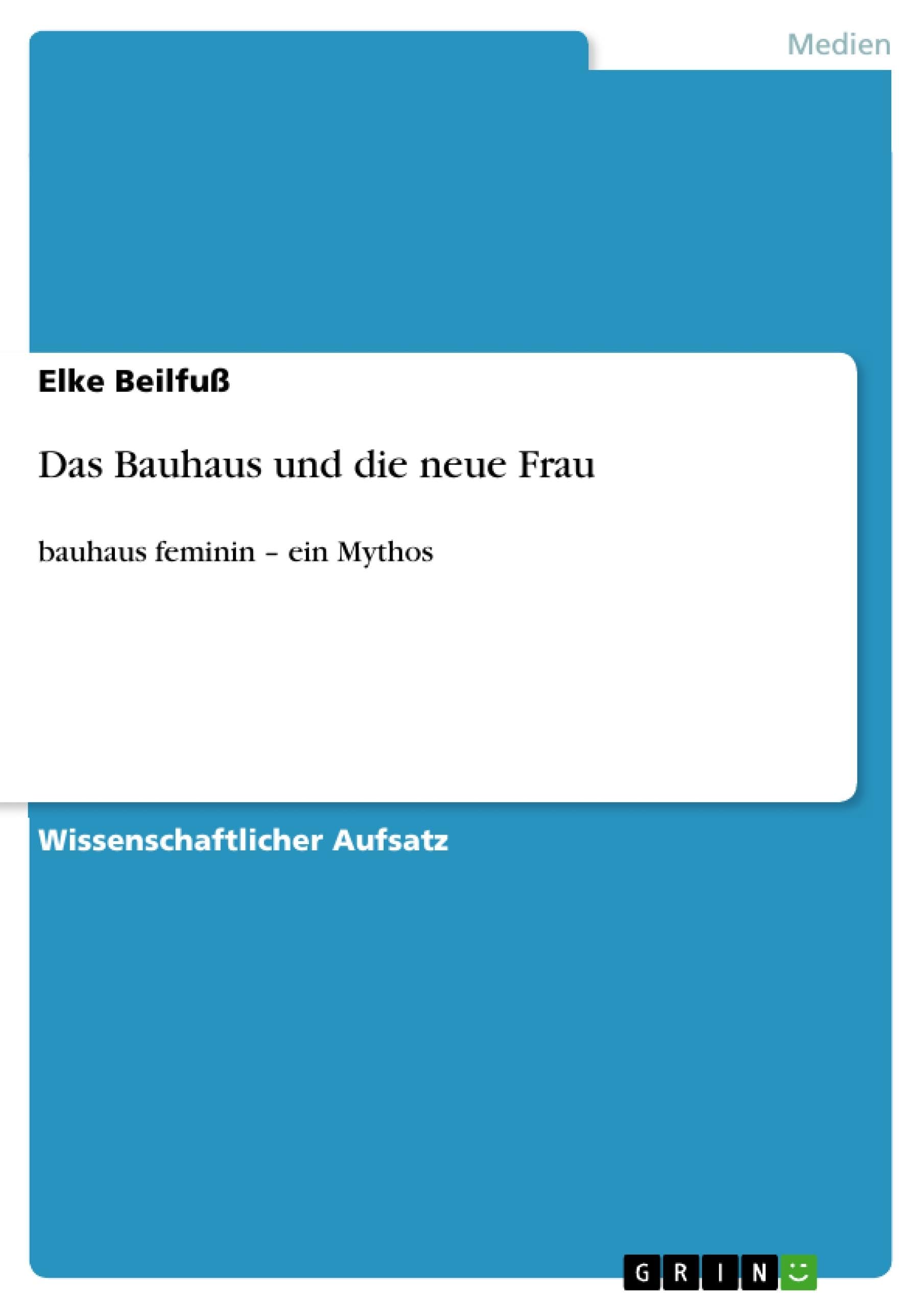 Das Bauhaus und die neue Frau: bauhaus feminin - ein Mythos Film, Art & Culture