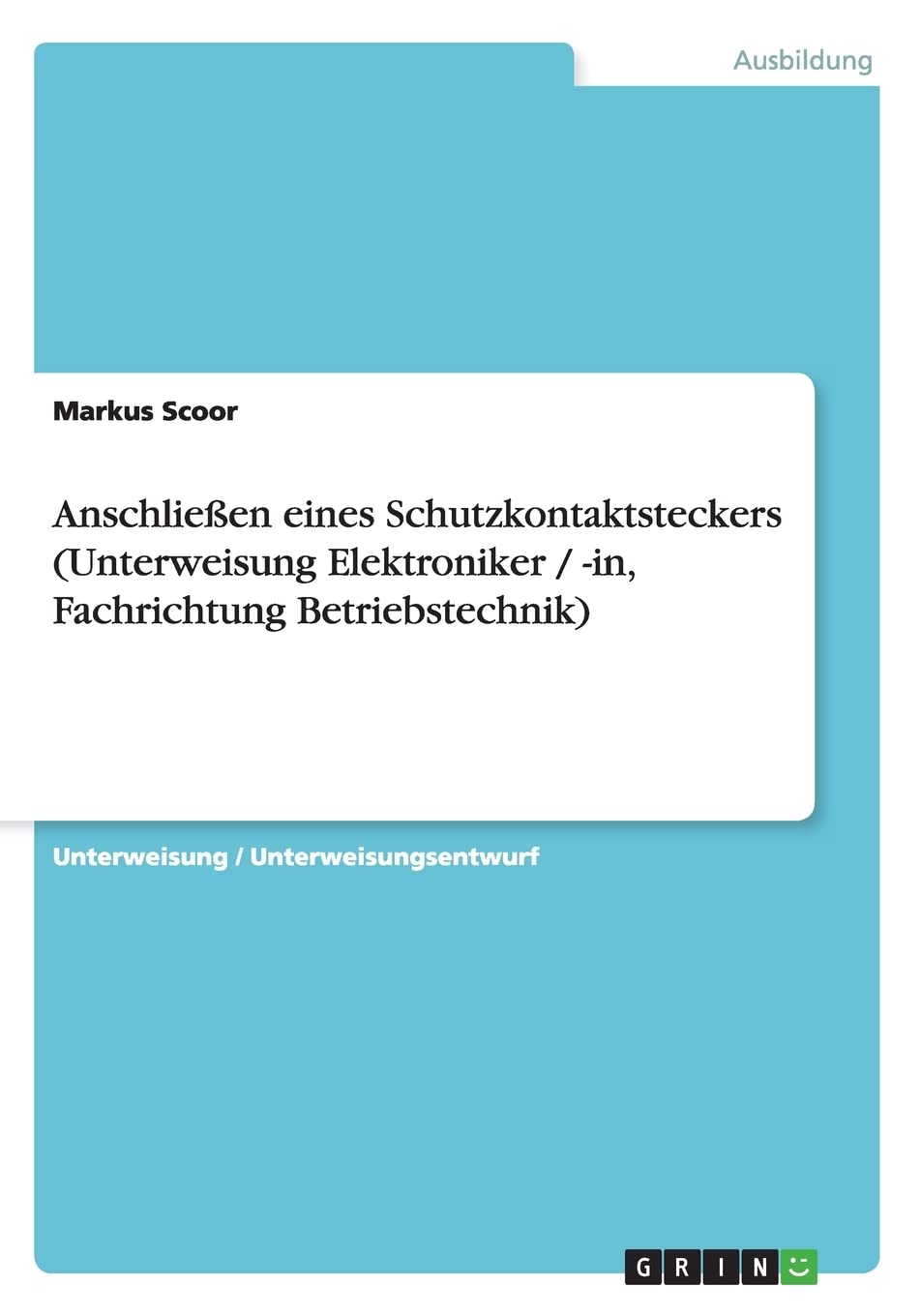 Anschließen eines Schutzkontaktsteckers (Unterweisung Elektroniker / -in, Fachrichtung Betriebstechnik) Business, Finance & Career