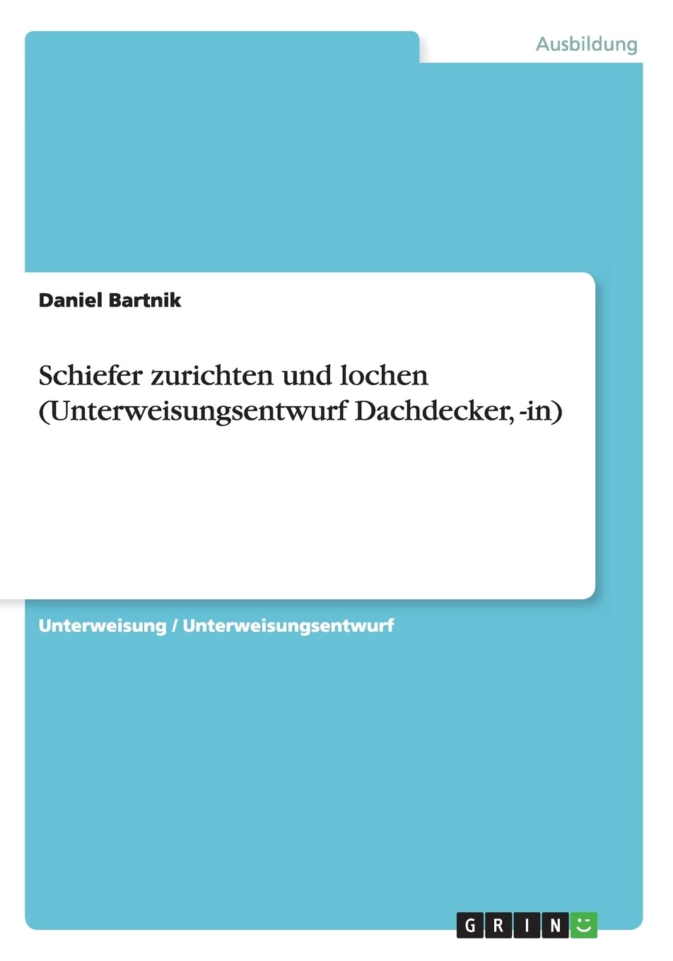 Schiefer zurichten und lochen (Unterweisungsentwurf Dachdecker, -in) Business, Finance & Career