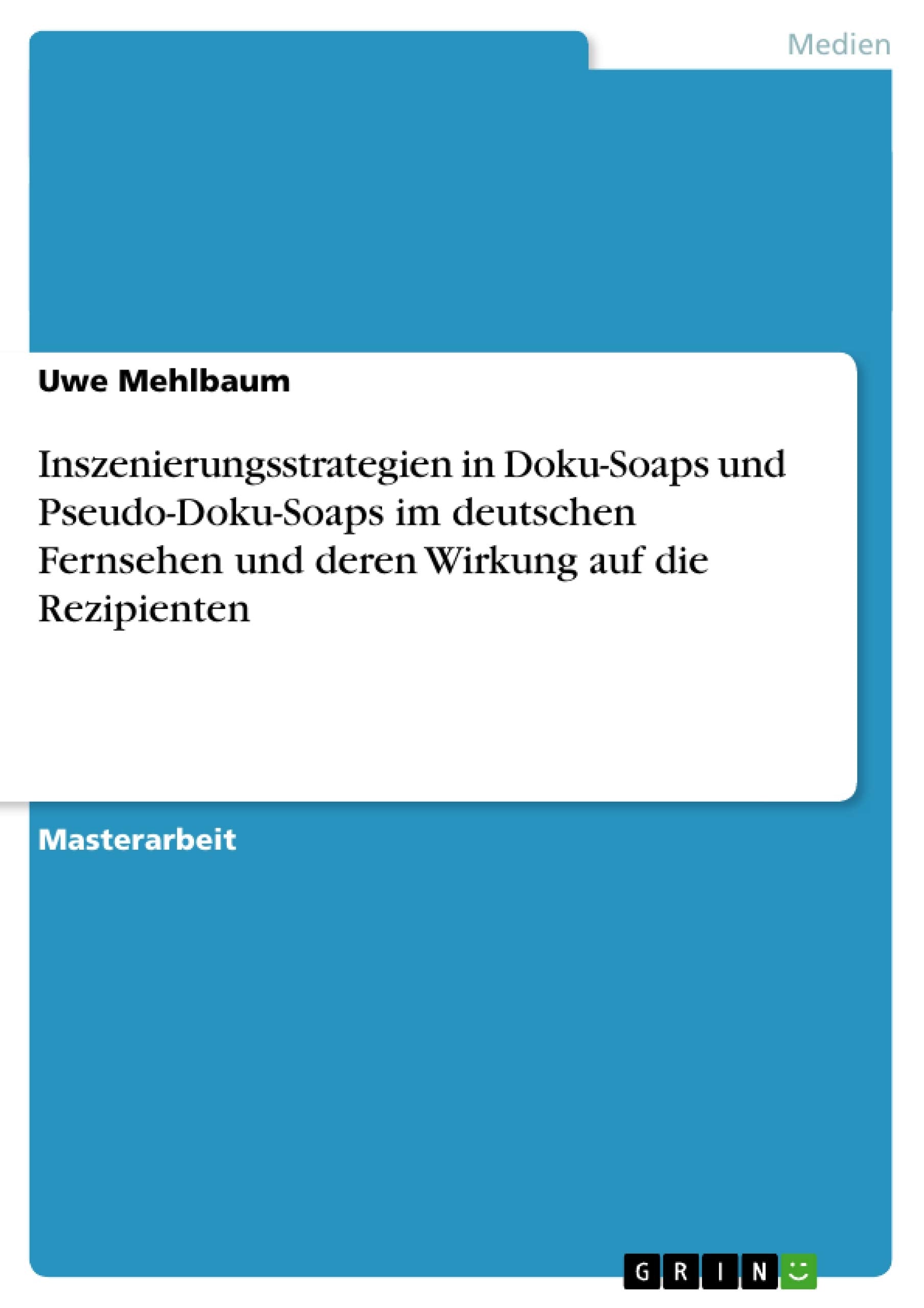 Inszenierungsstrategien in Doku-Soaps und Pseudo-Doku-Soaps im deutschen Fernsehen und deren Wirkung auf die Rezipienten Law