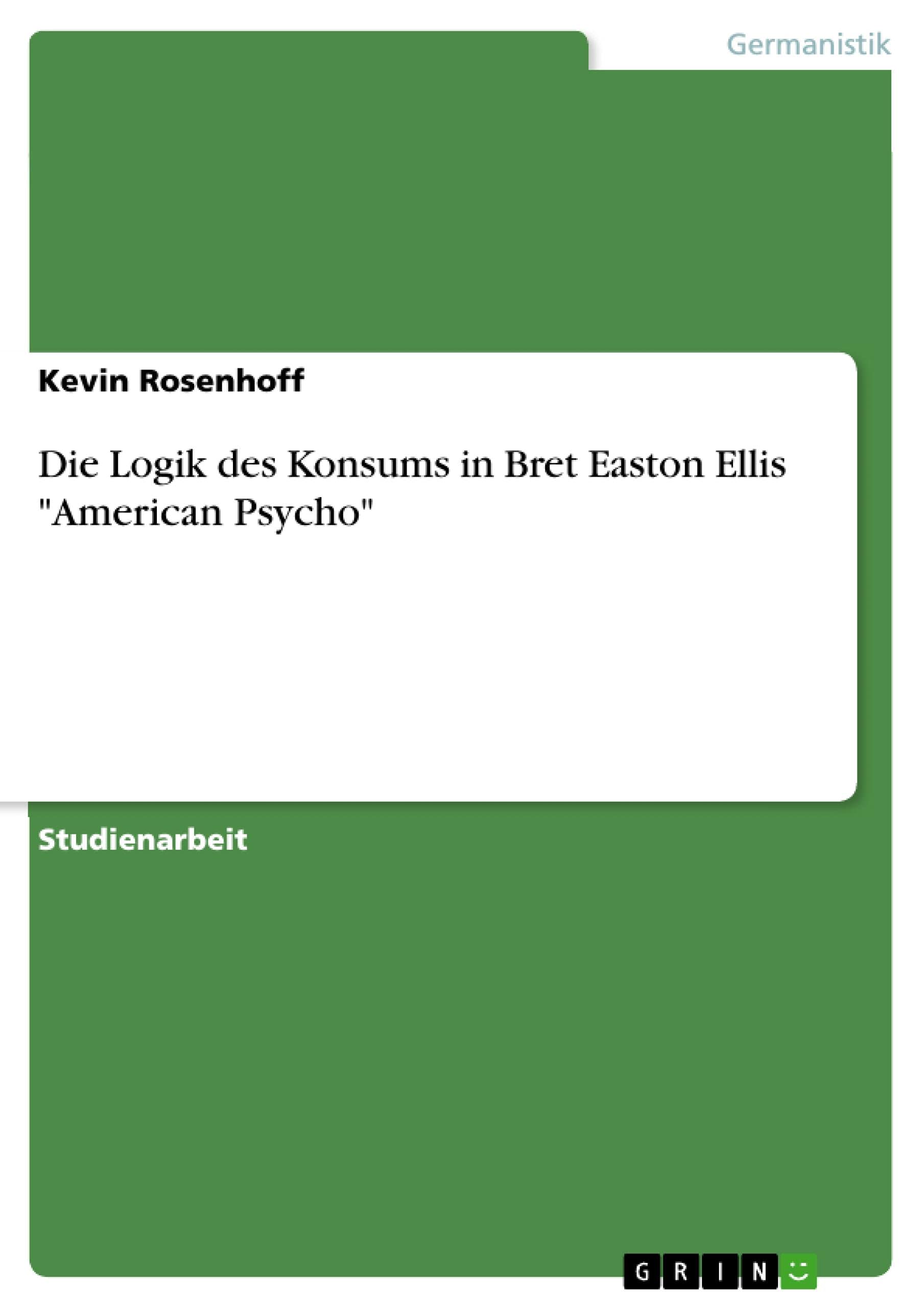 Die Logik des Konsums in Bret Easton Ellis "American Psycho" Contemporary literature