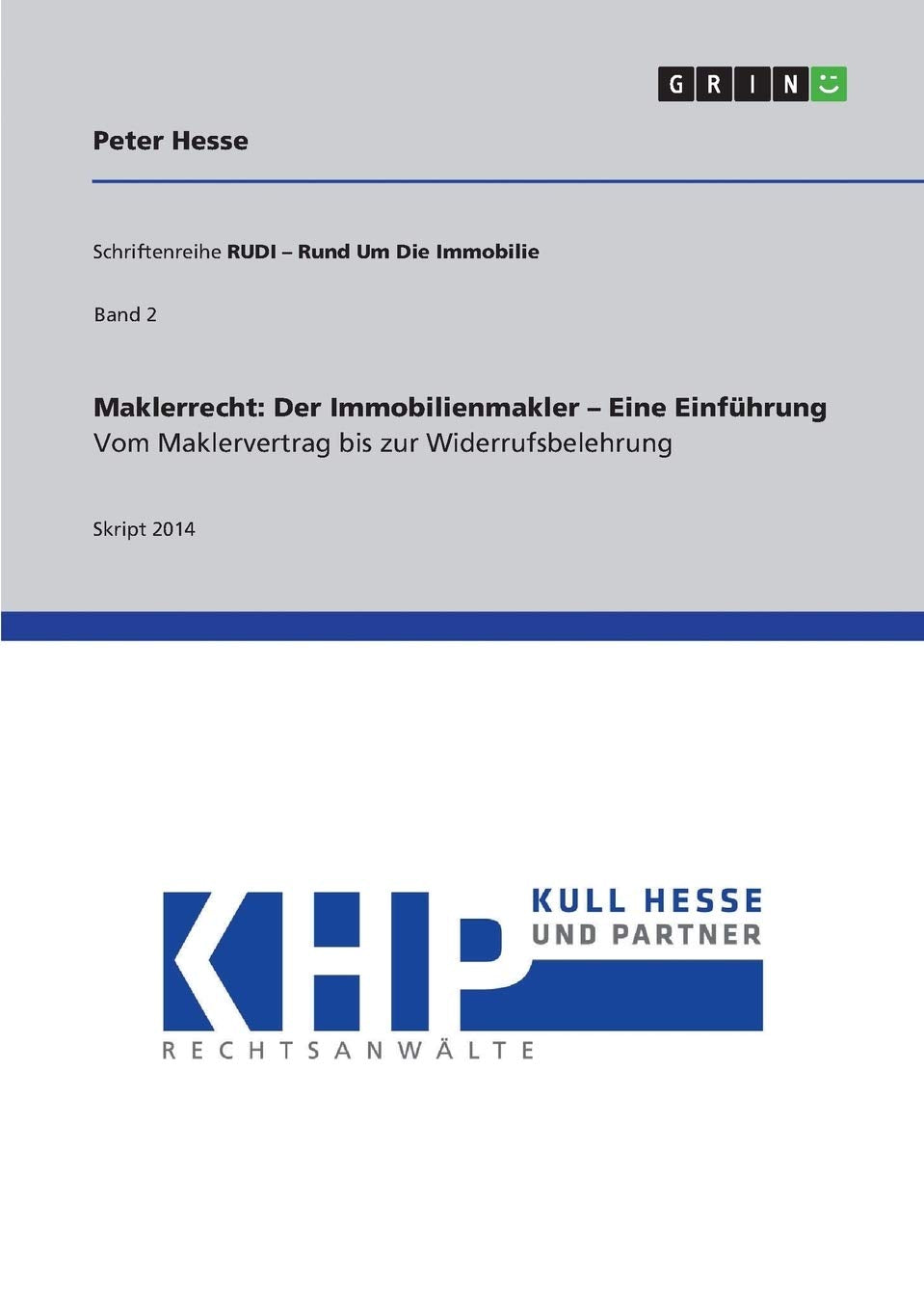 Maklerrecht: Der Immobilienmakler - Eine Einführung. Vom Maklervertrag bis zur Widerrufsbelehrung: Schriftenreihe RUDI - Rund Um Die Immobilie 2 Law