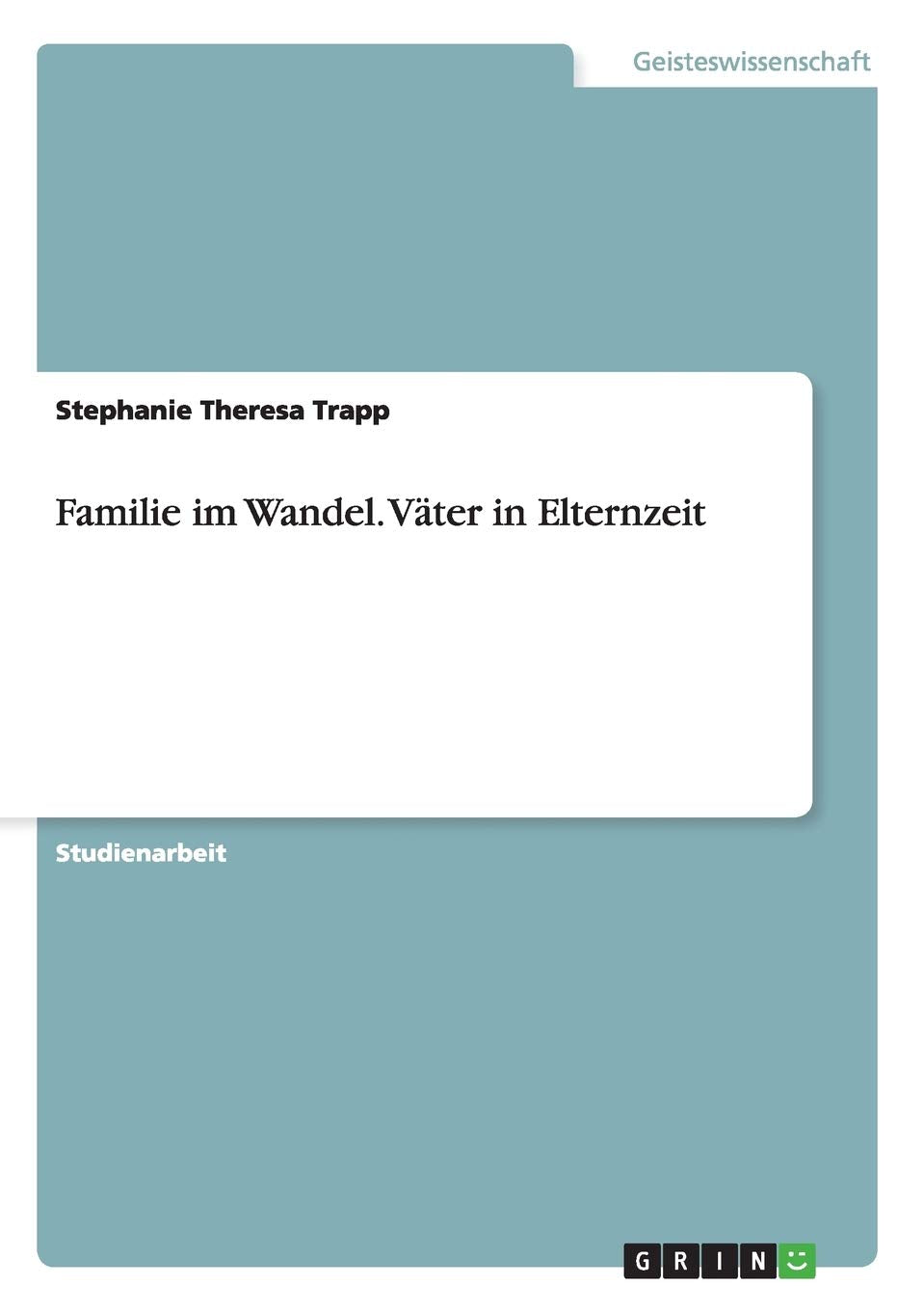 Familie im Wandel. Väter in Elternzeit Law