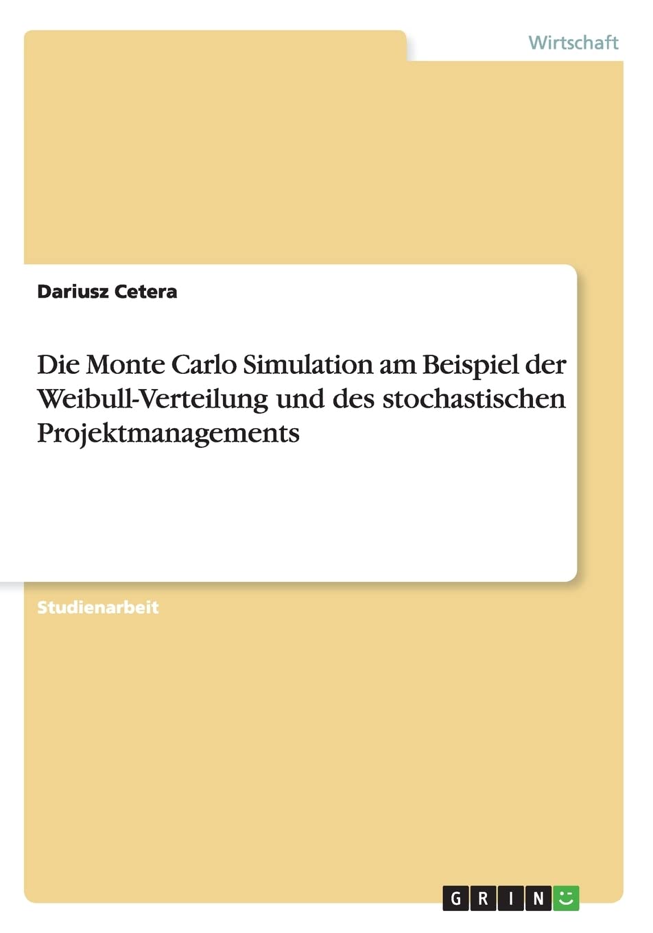 Die Monte Carlo Simulation am Beispiel der Weibull-Verteilung und des stochastischen Projektmanagements Law