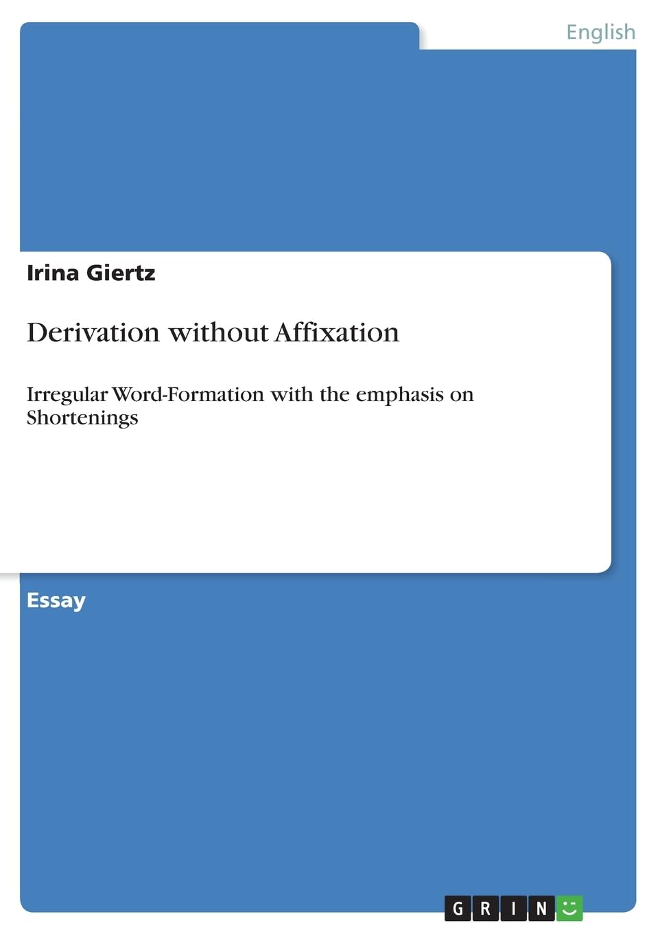 Derivation without Affixation: Irregular Word-Formation with the emphasis on Shortenings Contemporary literature
