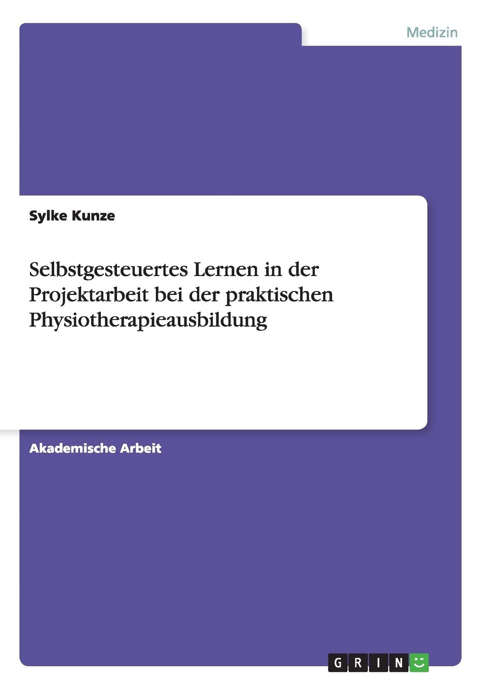 Selbstgesteuertes Lernen in der Projektarbeit bei der praktischen Physiotherapieausbildung Medicine