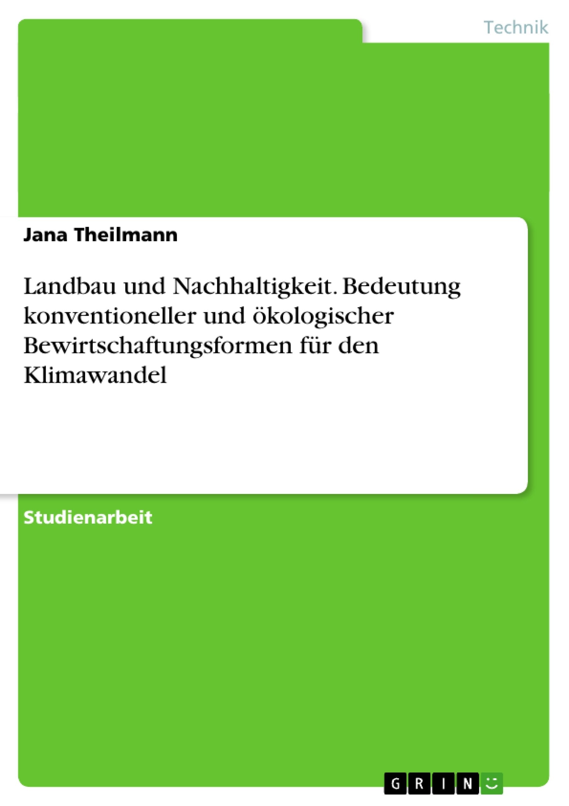 Landbau und Nachhaltigkeit. Bedeutung konventioneller und ökologischer Bewirtschaftungsformen für den Klimawandel Mathematics