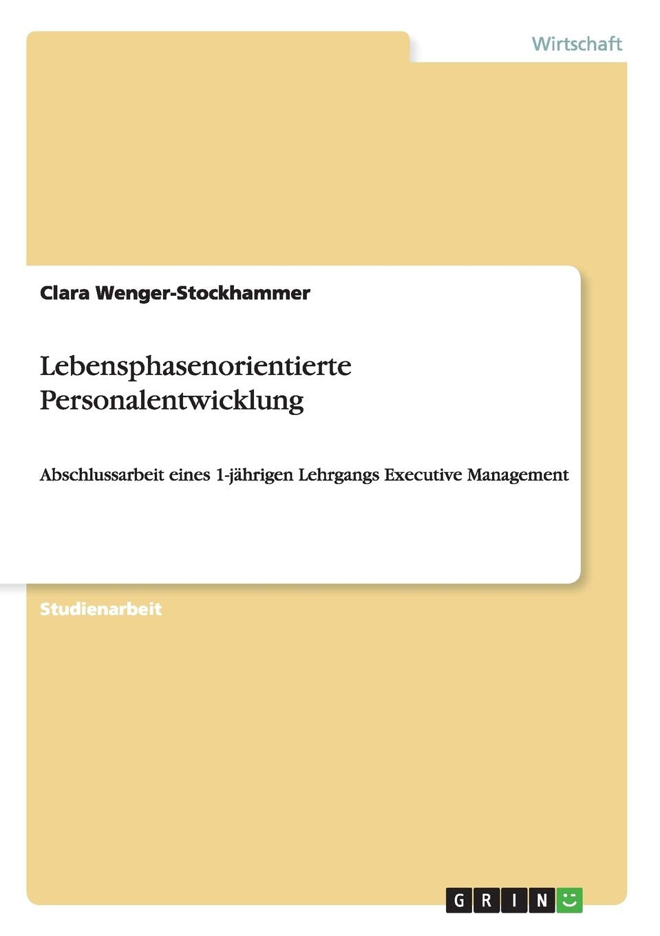 Lebensphasenorientierte Personalentwicklung: Abschlussarbeit eines 1-jährigen Lehrgangs Executive Management Law