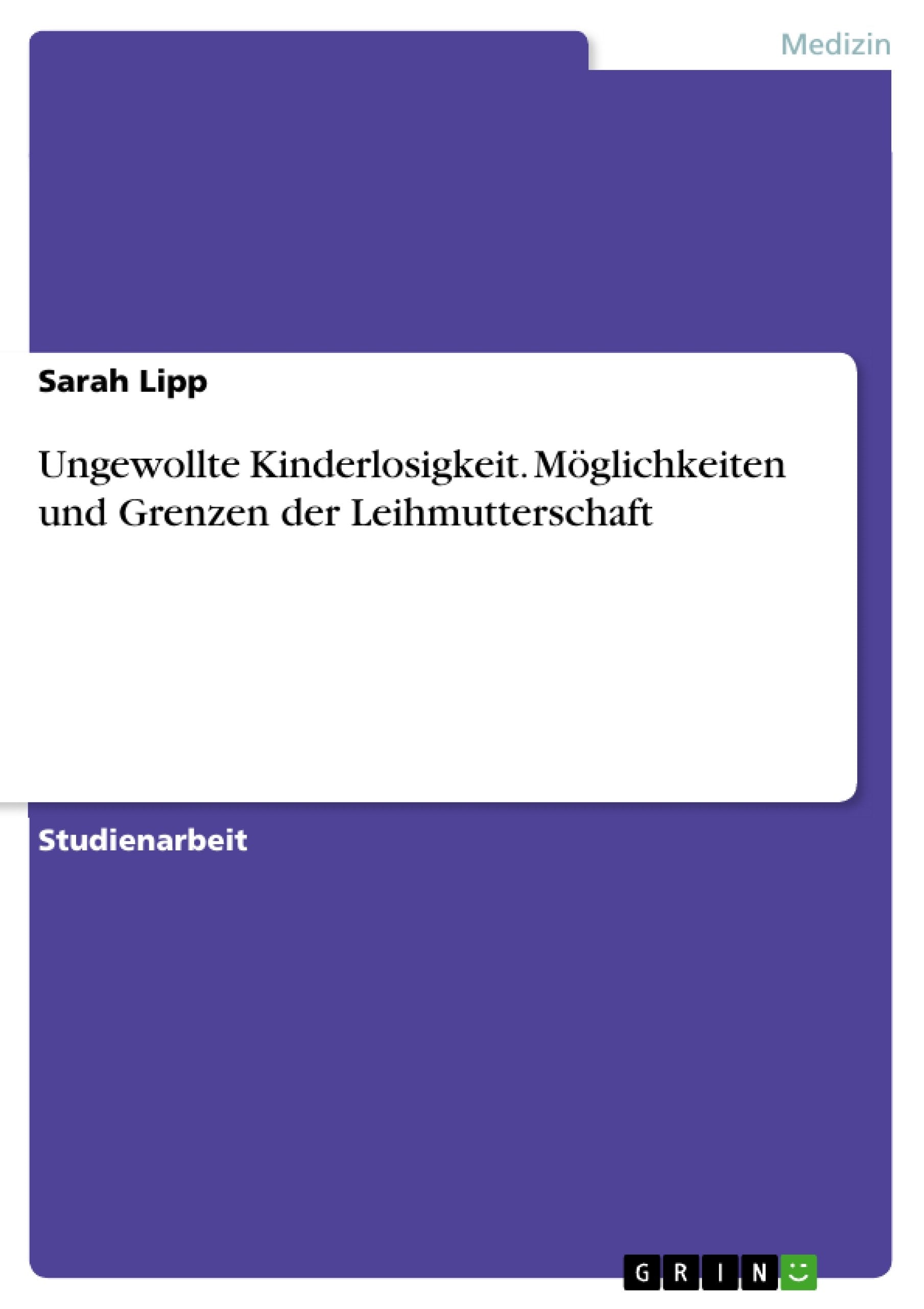 Ungewollte Kinderlosigkeit. Möglichkeiten und Grenzen der Leihmutterschaft book