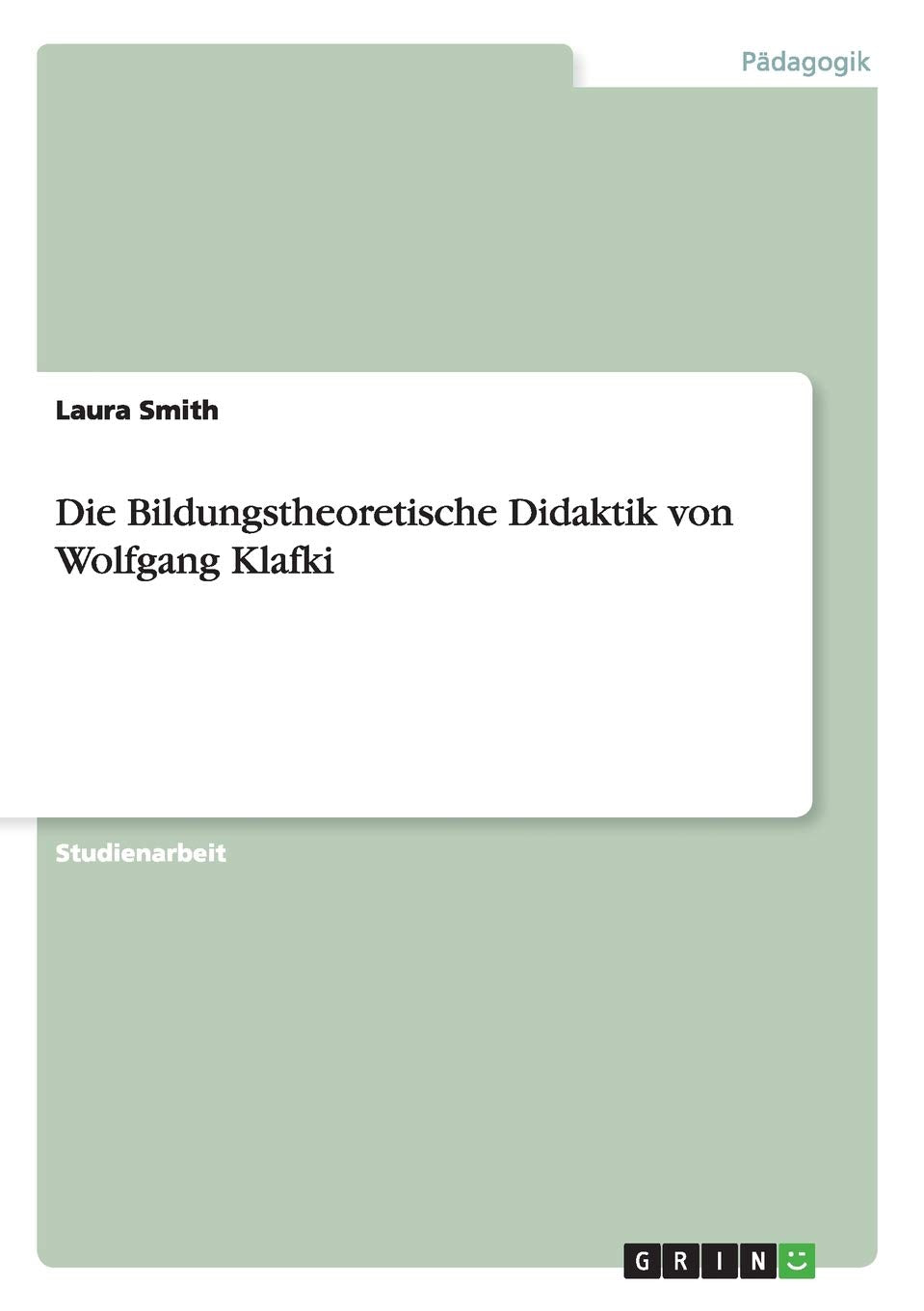 Die Bildungstheoretische Didaktik von Wolfgang Klafki Learning & Reference