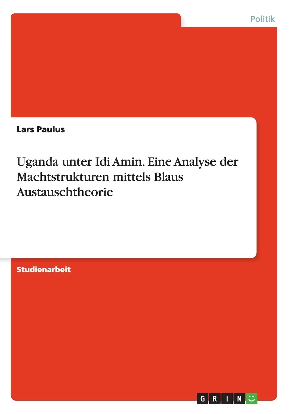 Uganda unter Idi Amin. Eine Analyse der Machtstrukturen mittels Blaus Austauschtheorie Law