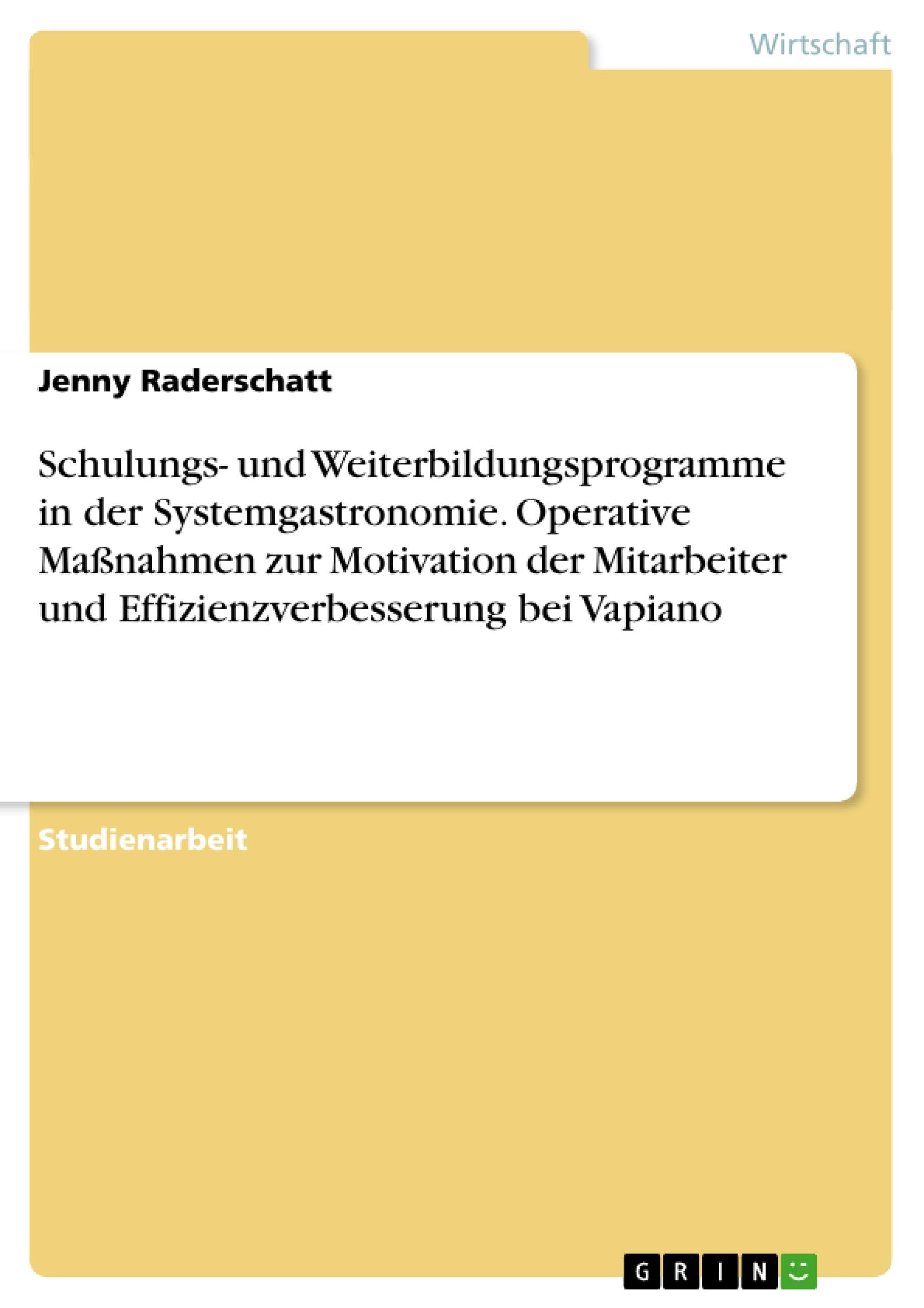 Schulungs- und Weiterbildungsprogramme in der Systemgastronomie. Operative Maßnahmen zur Motivation der Mitarbeiter und Effizienzverbesserung bei Vapiano Law